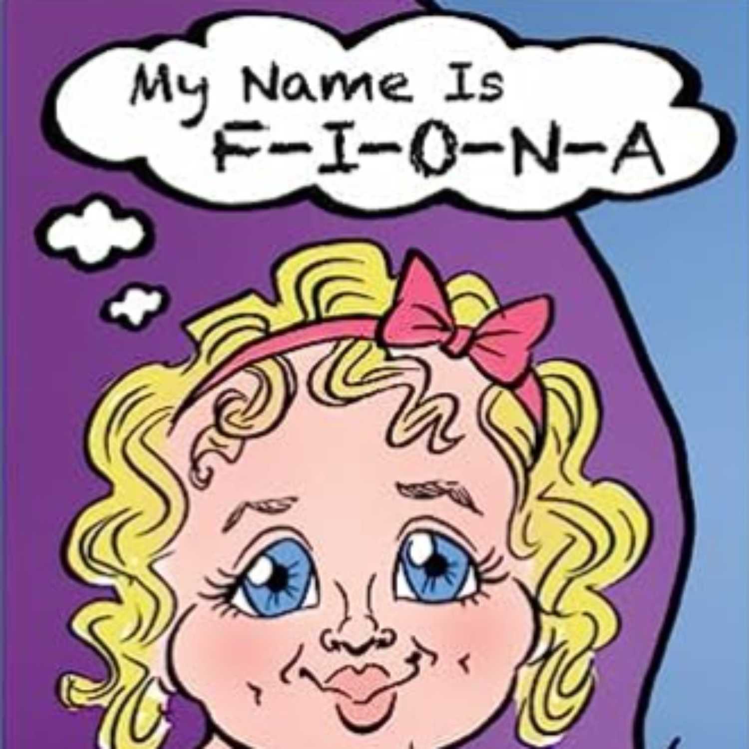 My Name is F-I-O-N-A 