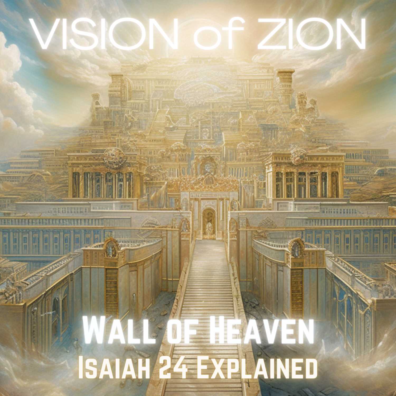 Wall of Heaven, Isaiah 24 Explained