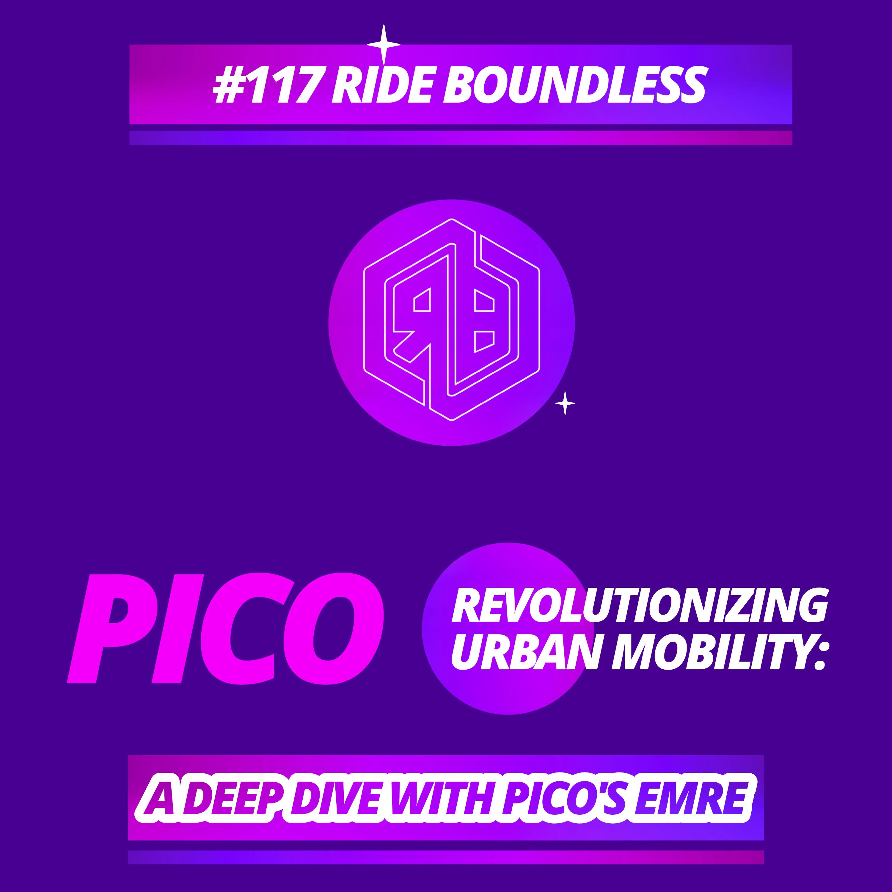 #117 Revolutionizing Urban Mobility: A Deep Dive with Pico's Emre on Ride Boundless