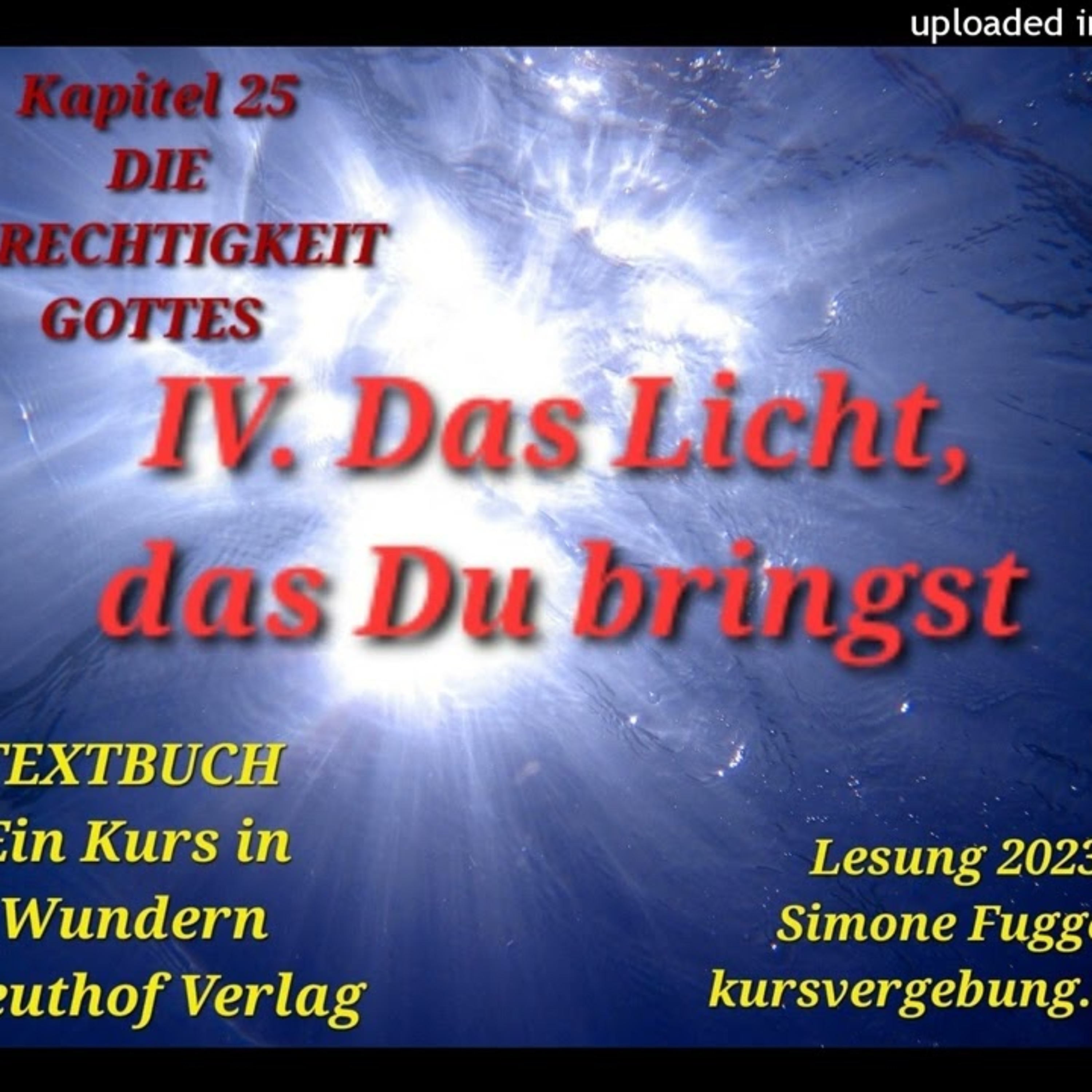 ⁣TEXTBUCH K25 IV Das Licht, das du bringst Ein Kurs in Wundern Lesung 2023 Simone Fugger