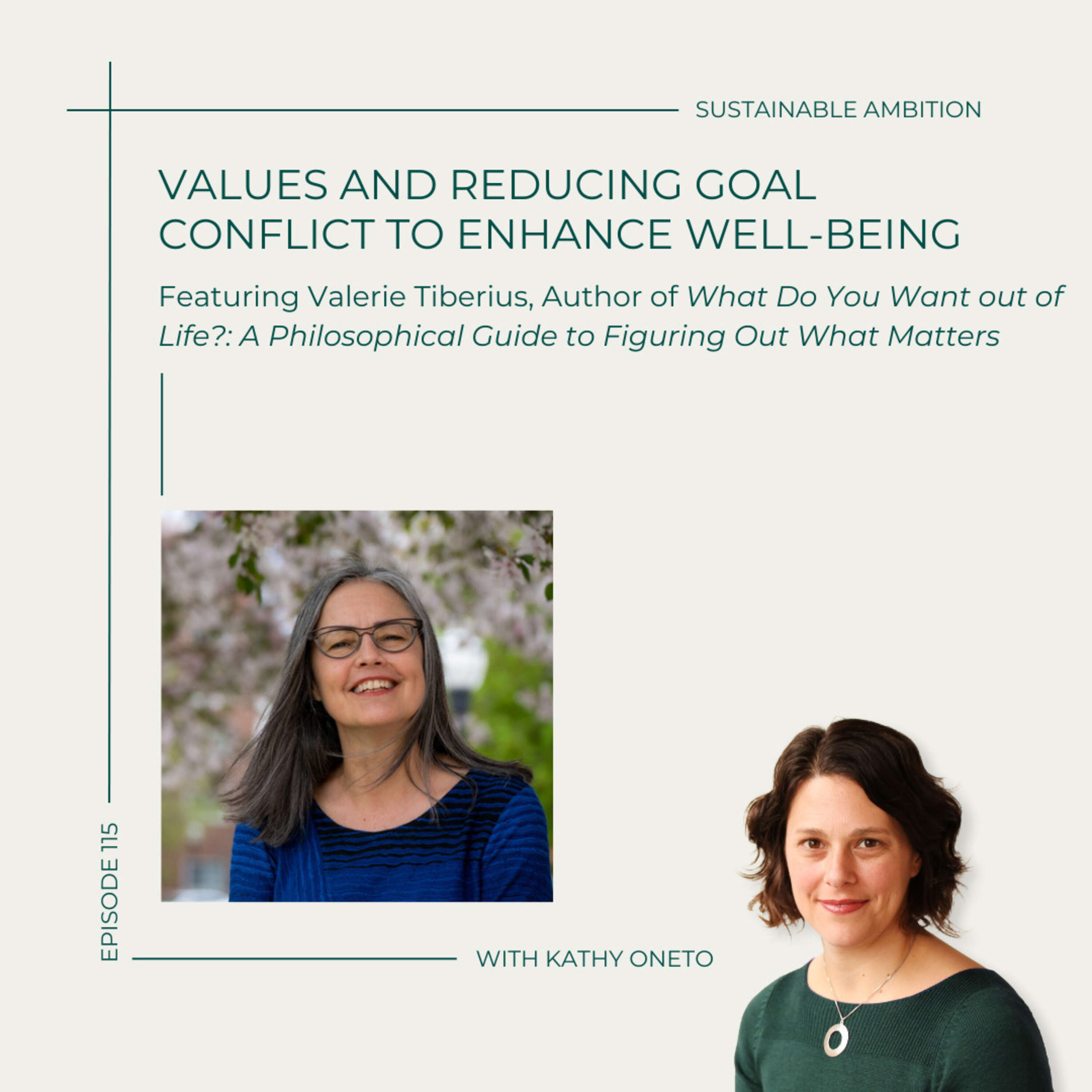 115. Values and Reducing Goal Conflict to Enhance Well-Being with Valerie Tiberius