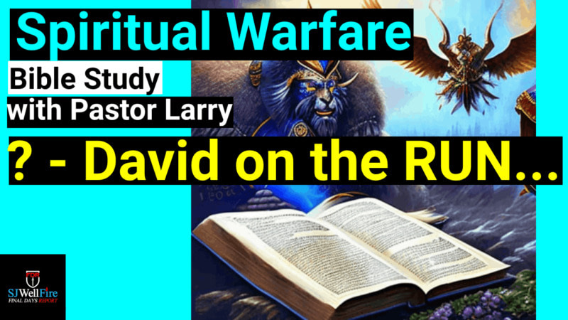 Why Did David Run from Saul – Bible Study with Pastor Larry