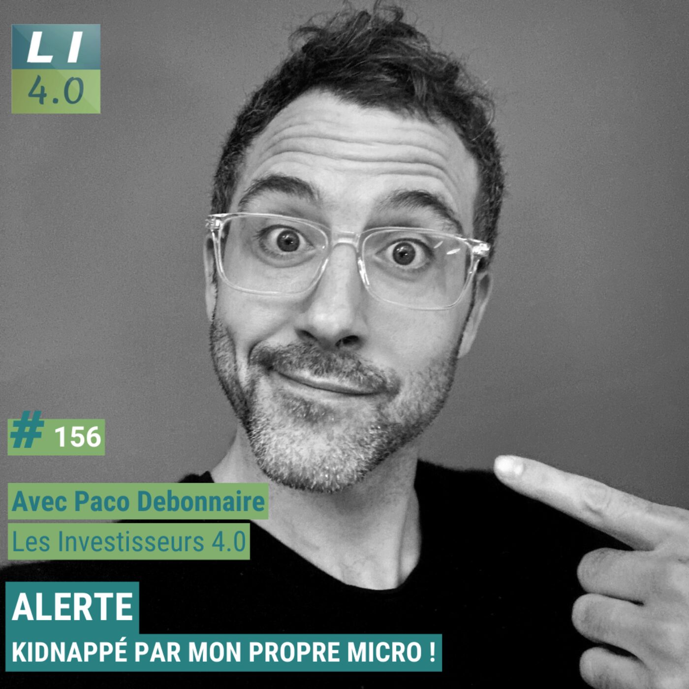 156 - Kidnappé par son propre micro, avec Paco Debonnaire (Les Investisseurs 4.0)