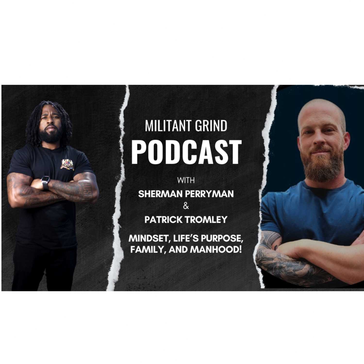 Finding Life's Purpose, Manhood, Family W/ Patrick Tromley - Militant Grind Podcast Episode #2 