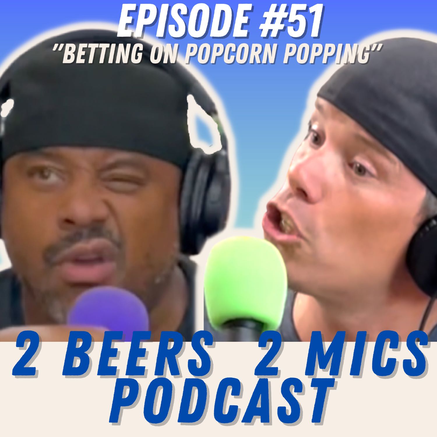 ⁣2 Beers 2 Mics PODCAST! Episode #51 "Betting on Popcorn Popping" Hosted by James Miller & Nathan McCarty