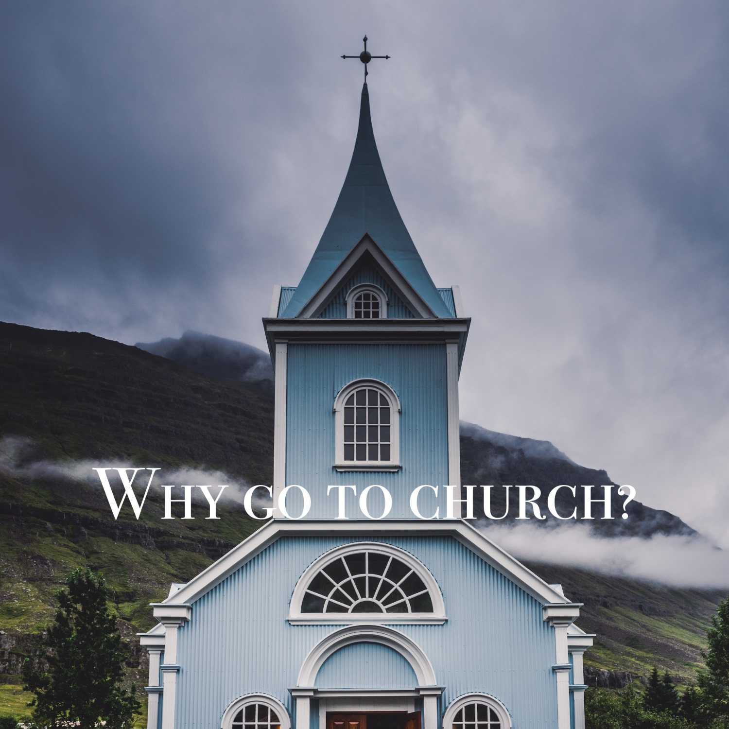 #24: Why go to Church?