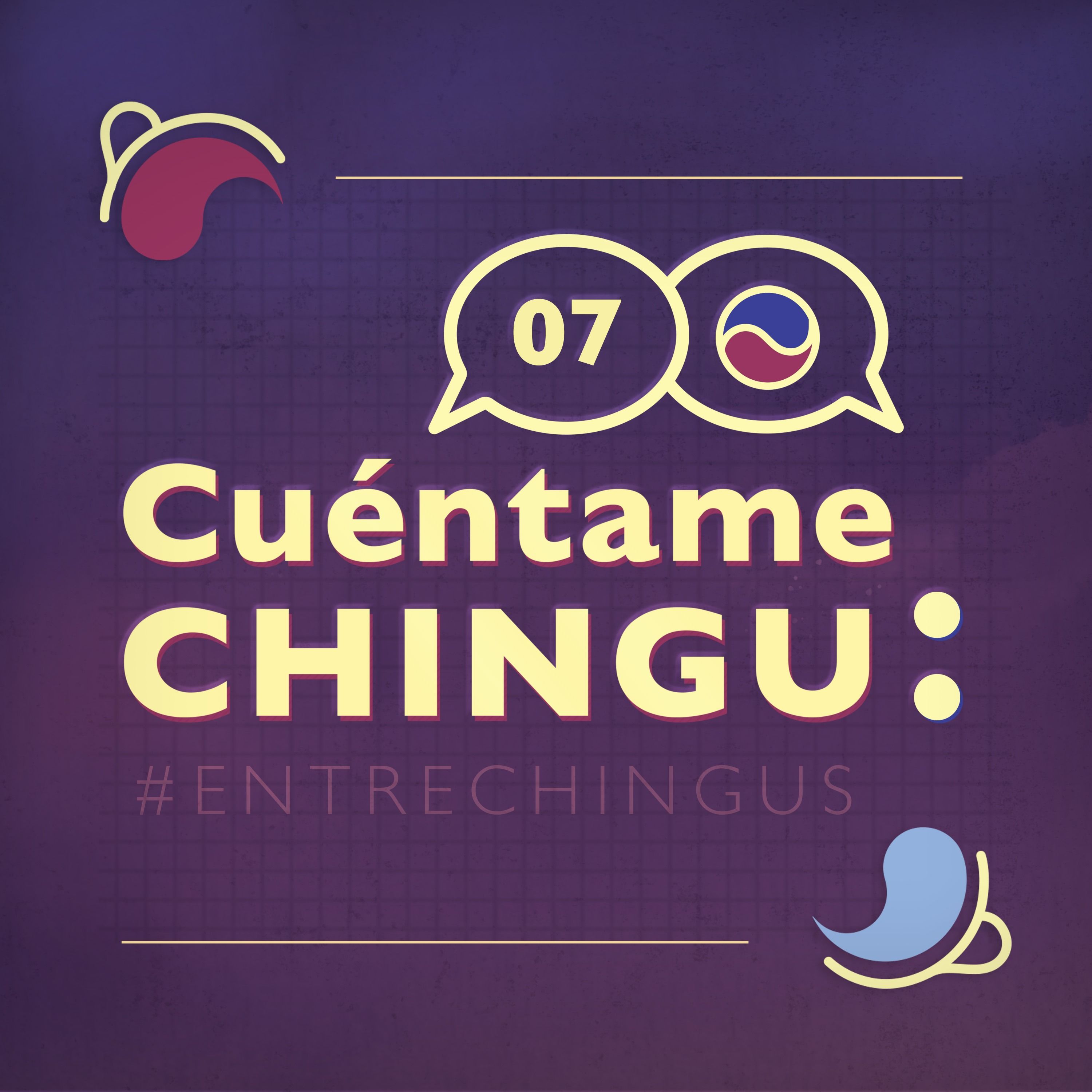 Hablando desde mi privilegio | Cuéntame Chingu 07