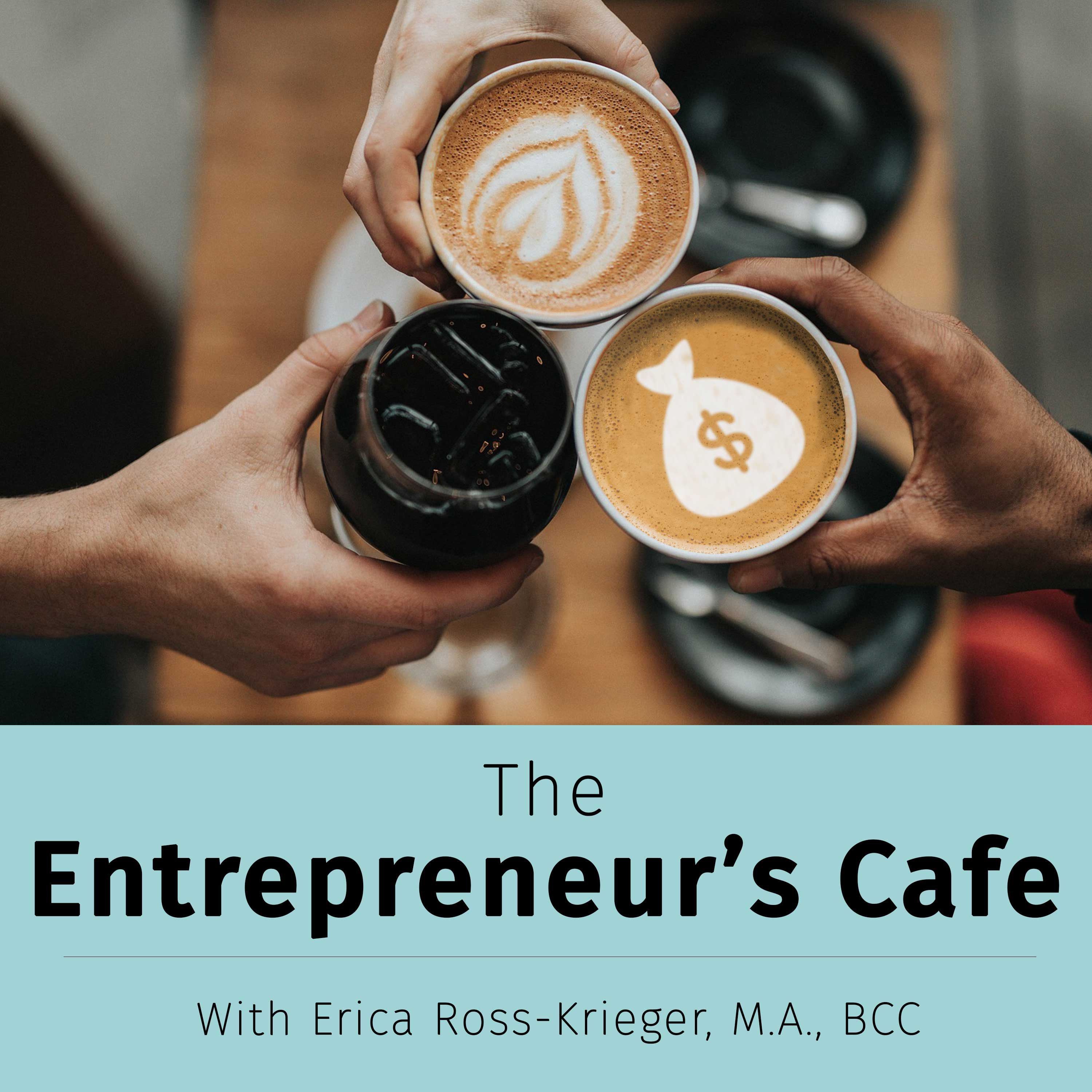 The Entrepreneur’s Café: Creating True Wealth from the Inside Out 