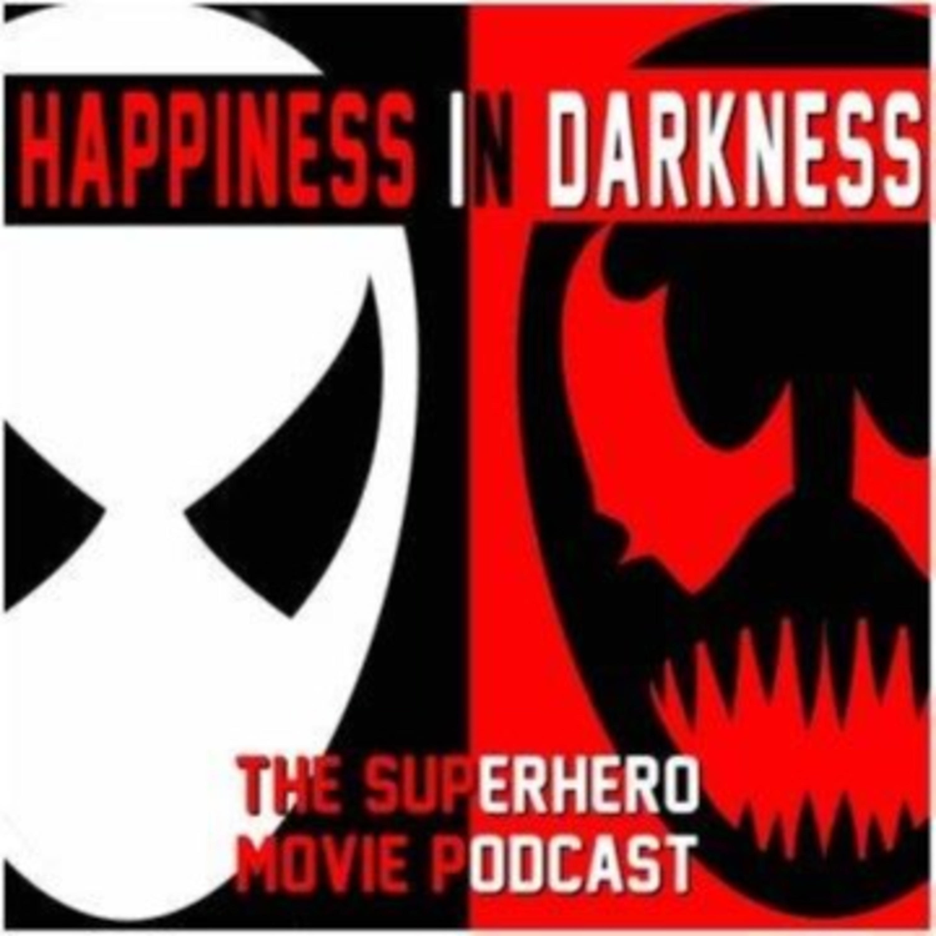 Happiness In Darkness-The Superhero Movie Podcast 