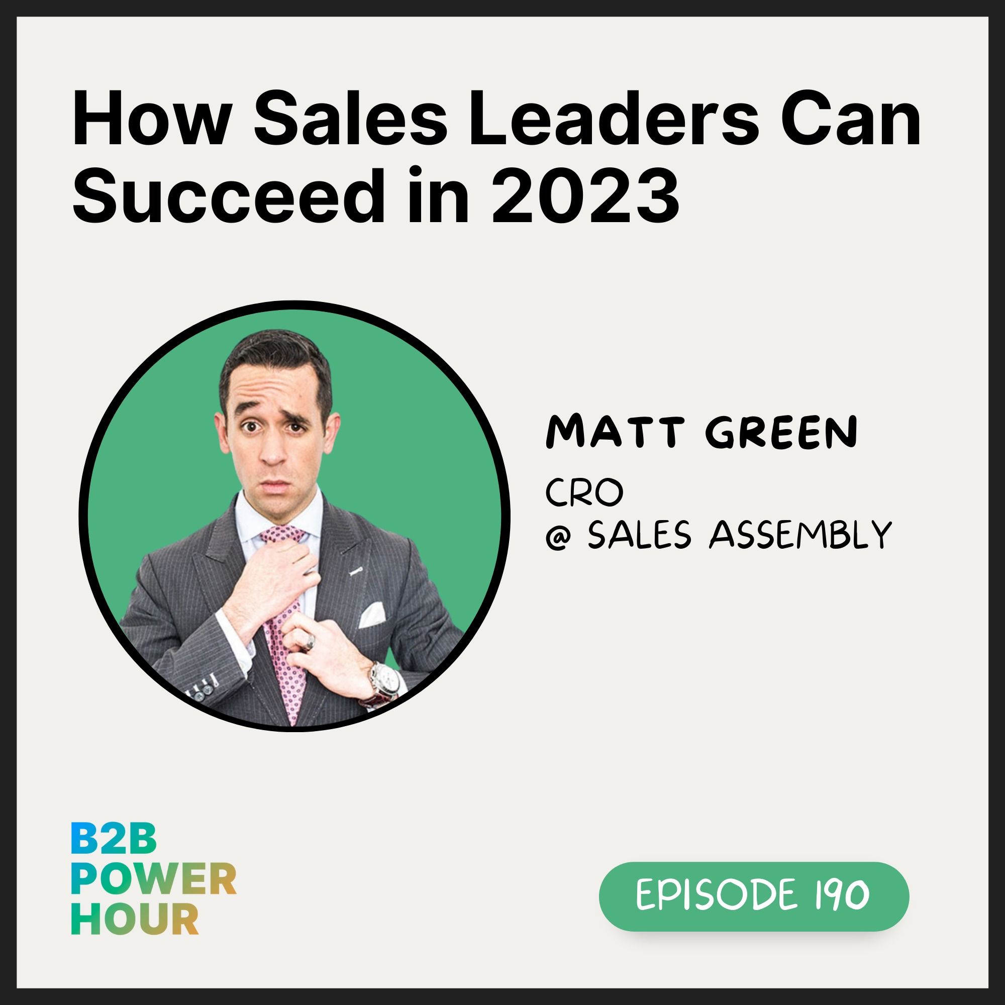 191. How Sales Leaders Can Succeed in 2023 w/ Matt Green