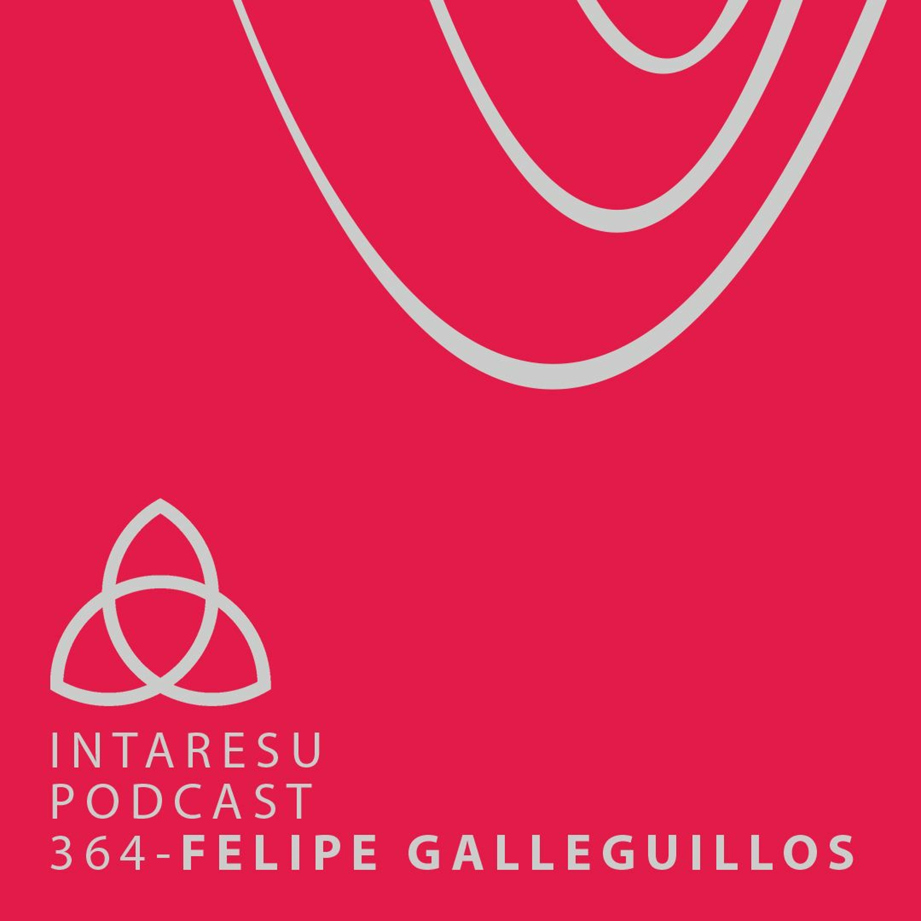 ⁣Intaresu Podcast 364 - Felipe Galleguillos