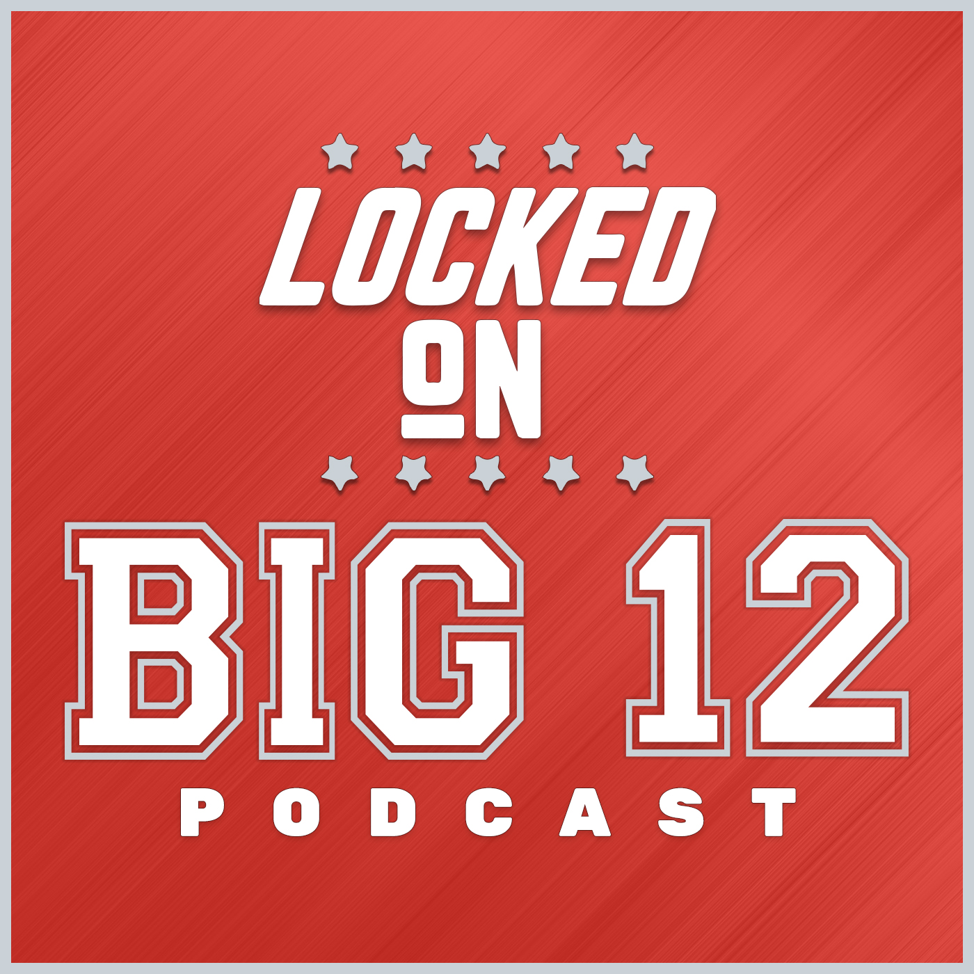 Locked On Big 12 - Daily College Football & Basketball Podcast 