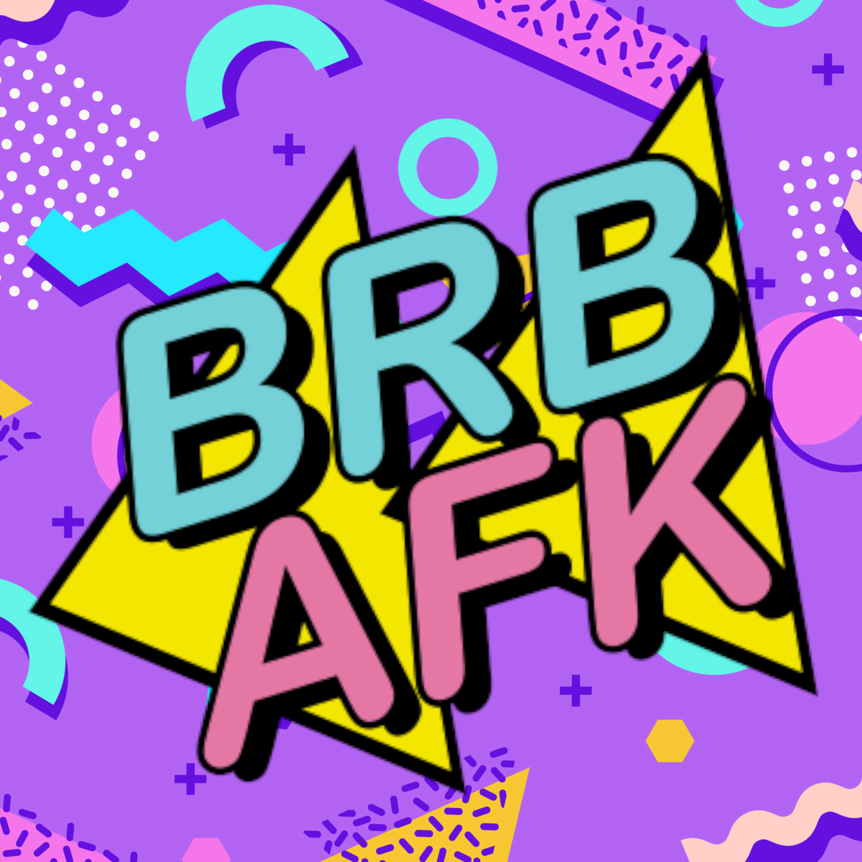 BRB AFK: Video Games and More 