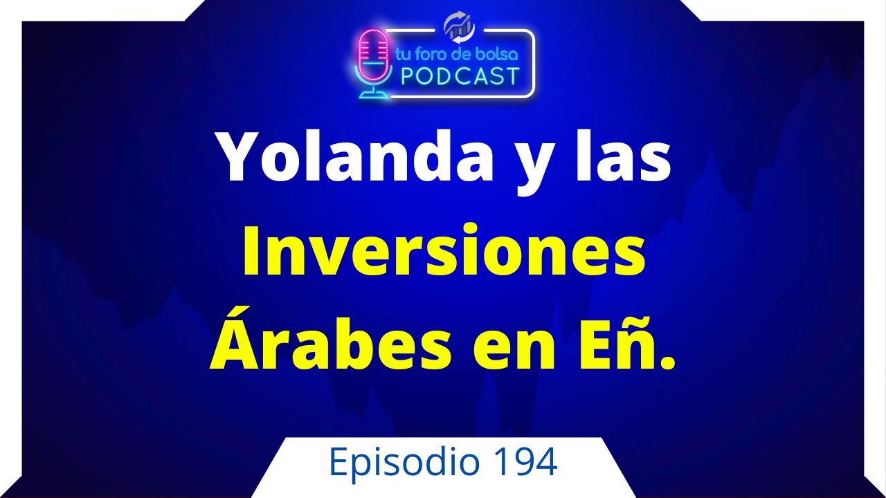 ⁣194. El Impacto económico, o no, de las inversiones Árabes en España.