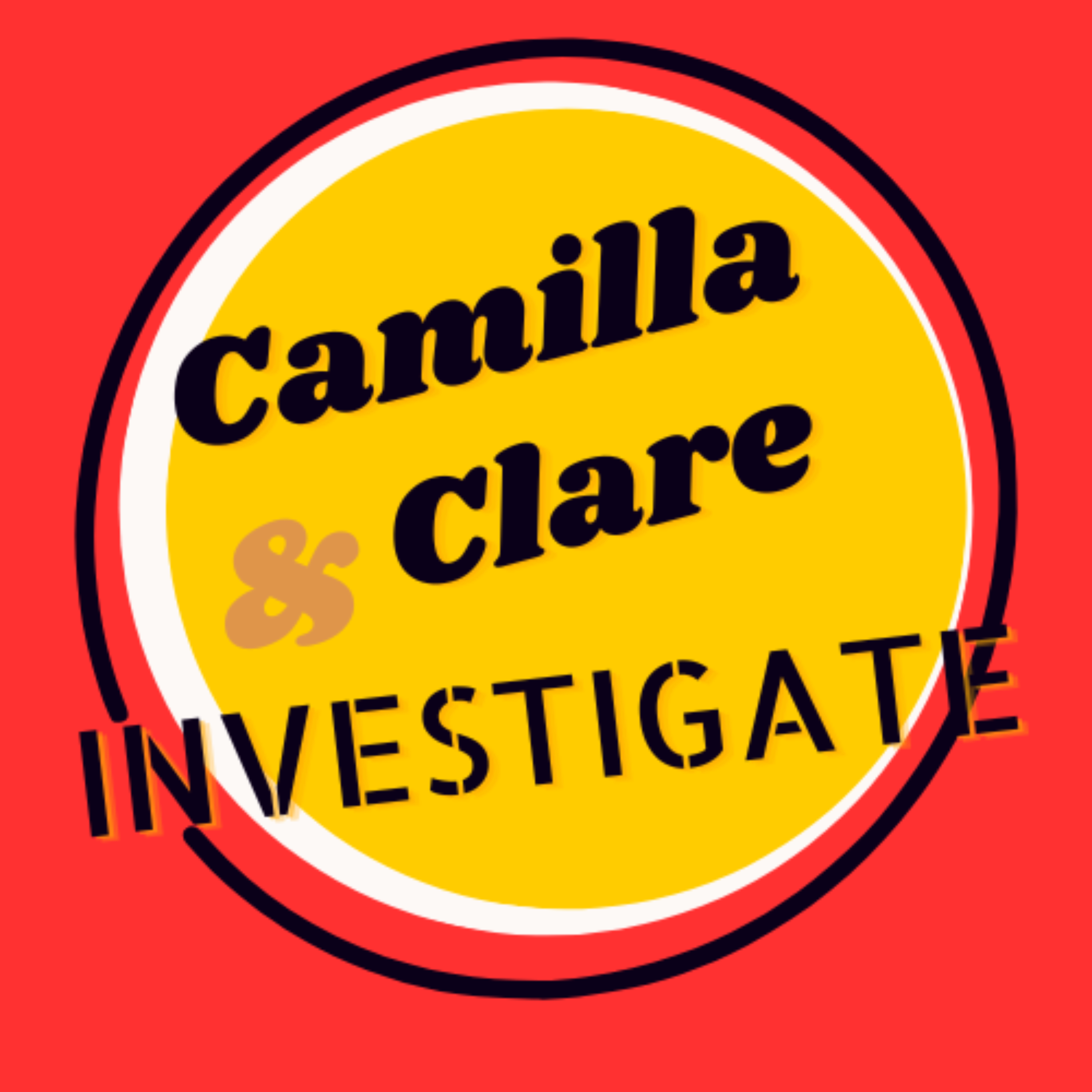 Camilla & Clare Investigate 