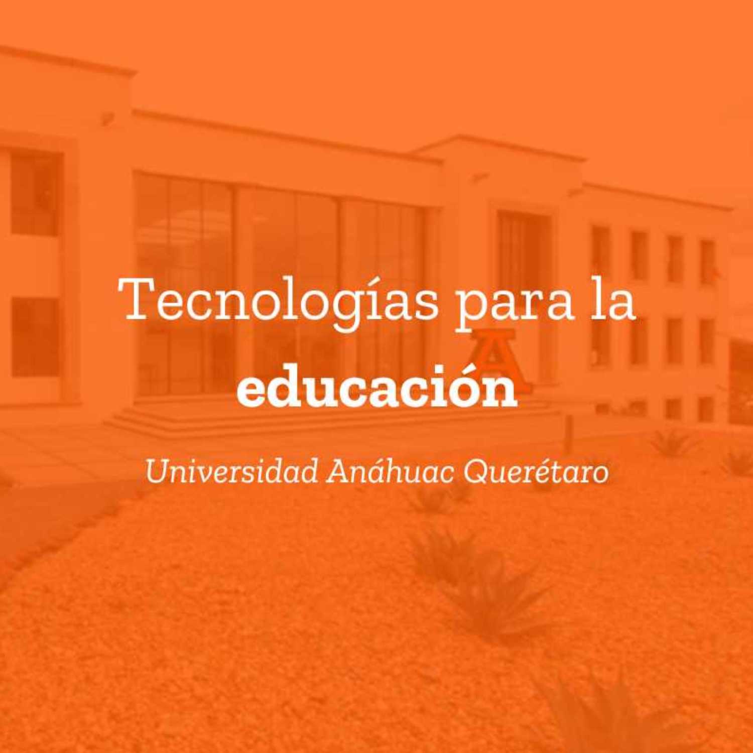 Tecnologías para la Educación | Universidad Anáhuac Querétaro 