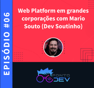 ⁣Web Platform em grandes corporações com Mario Souto (Dev Soutinho)