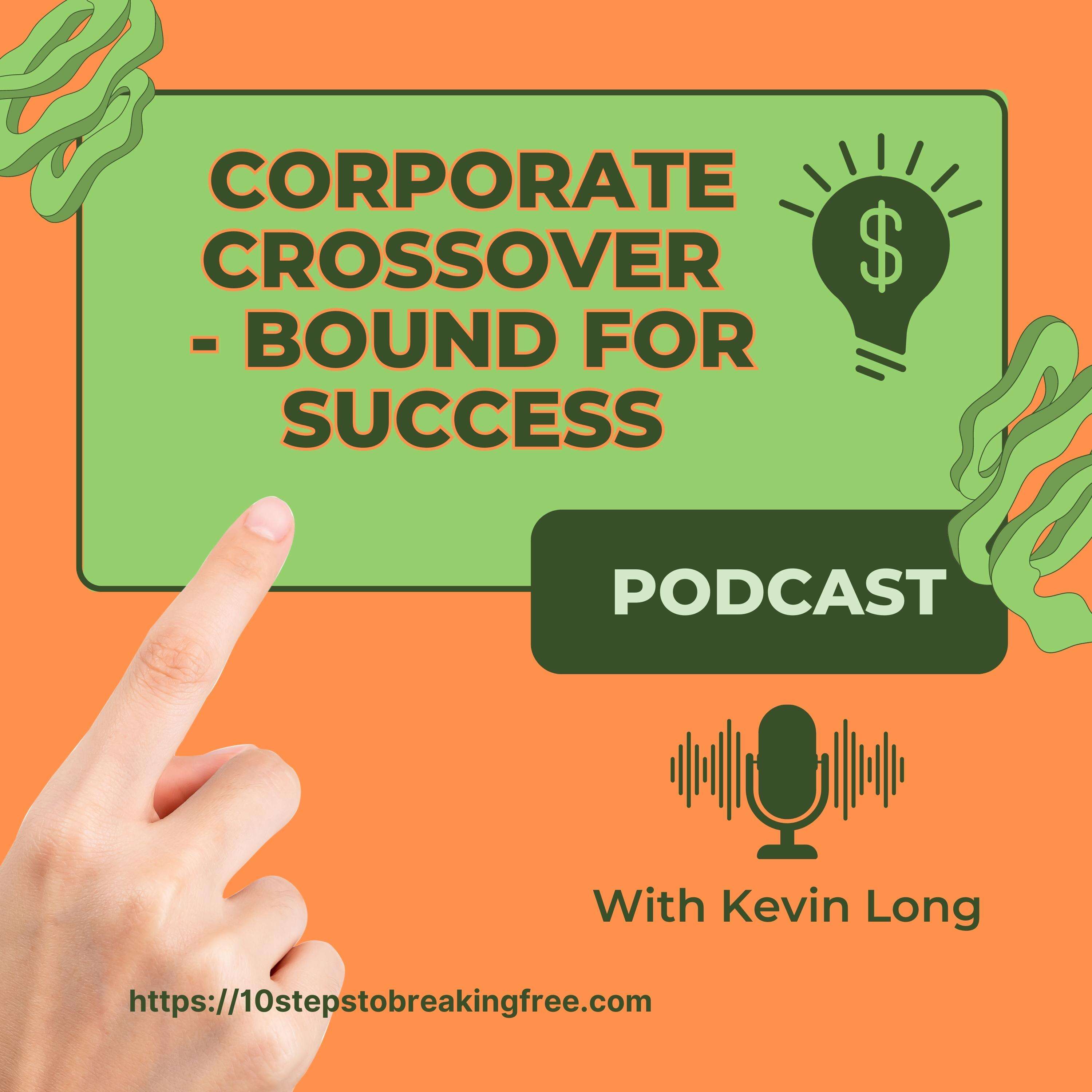 Kevin's Corporate Crossover Podcast - Bound For Success 