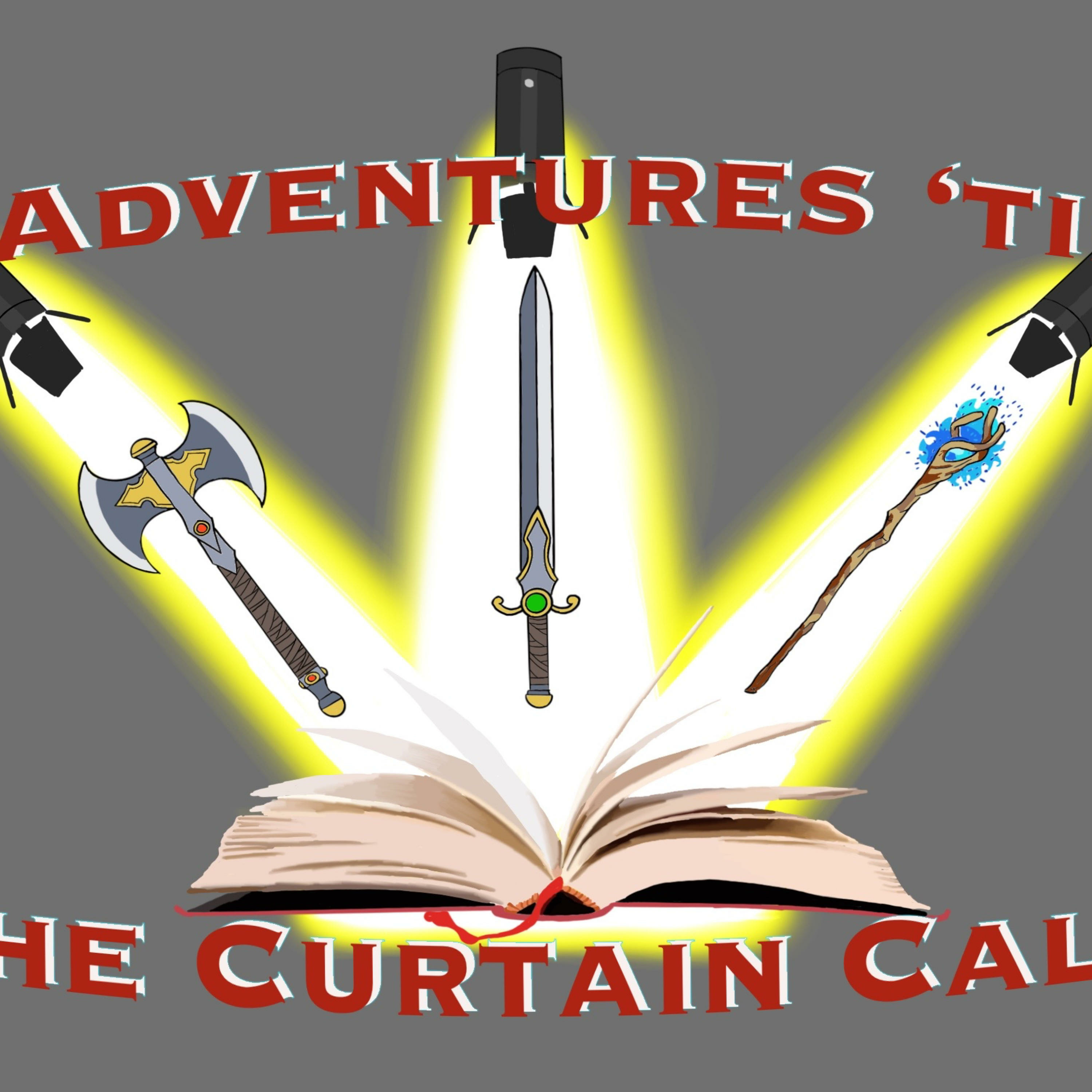 Adventures 'til the Curtain Calls 