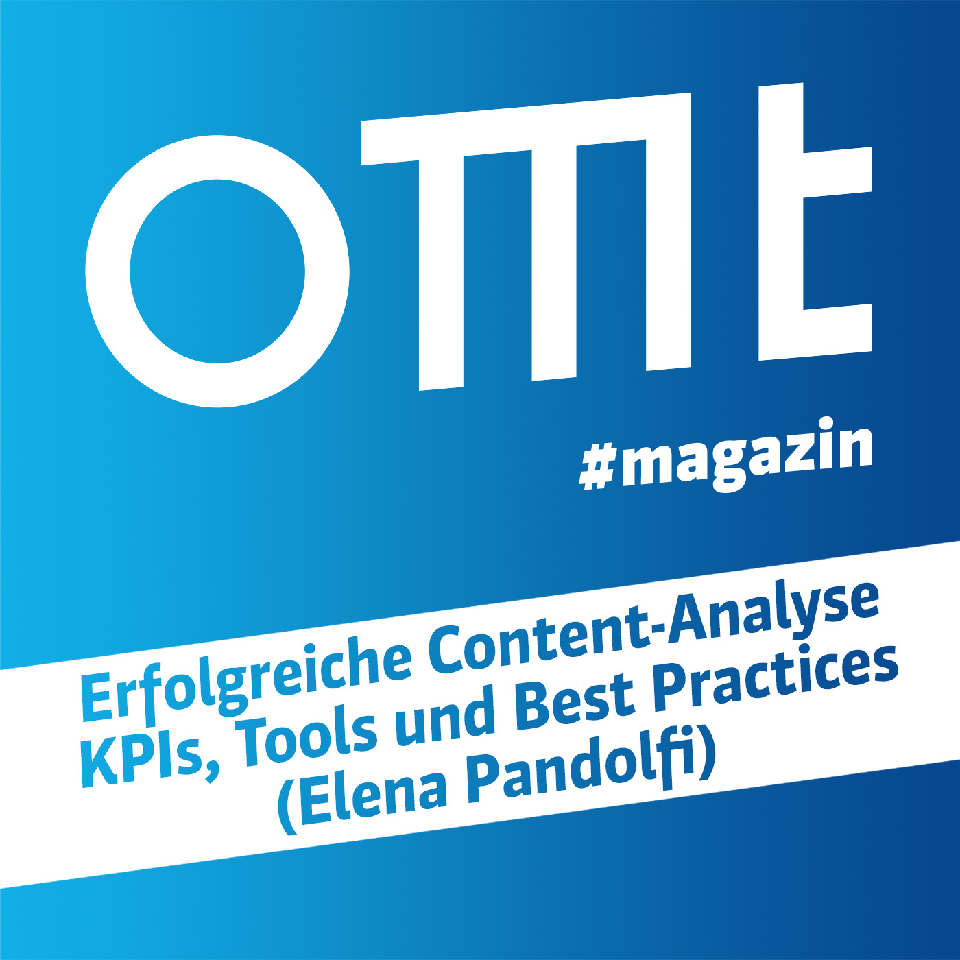 ⁣OMT Magazin #619 | Erfolgreiche Content-Analyse KPIs, Tools und Best Practices (Elena Pandolfi)