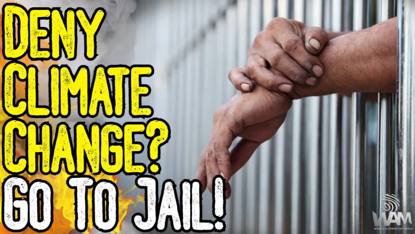 ⁣DENY CLIMATE CHANGE? GO TO JAIL! - UK Legislation Will Criminalize Those Who "Question Climate"