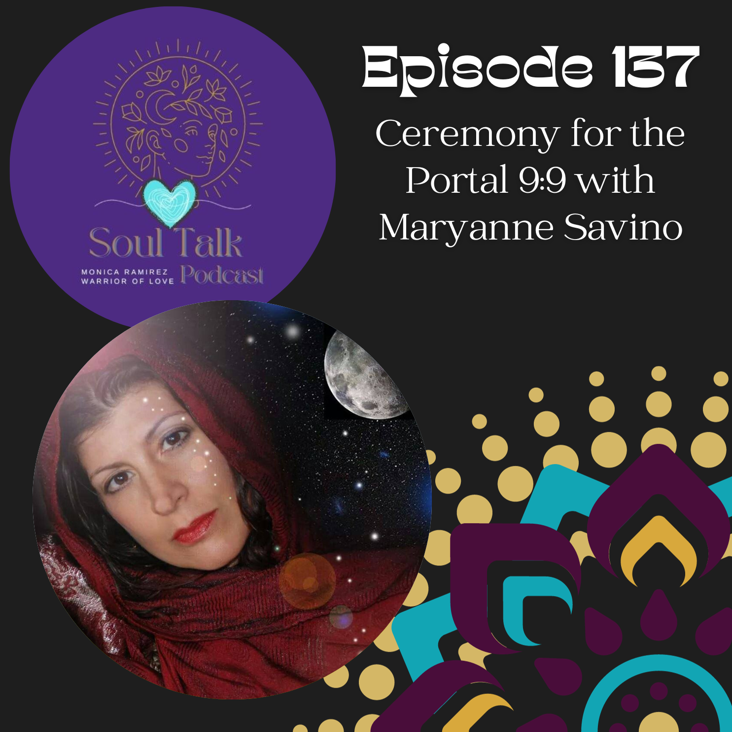 ⁣The Soul Talk Episode 137: Ceremony for the Portal 9:9 with Monica Ramirez, Warrior of Love, and Maryanne Savino