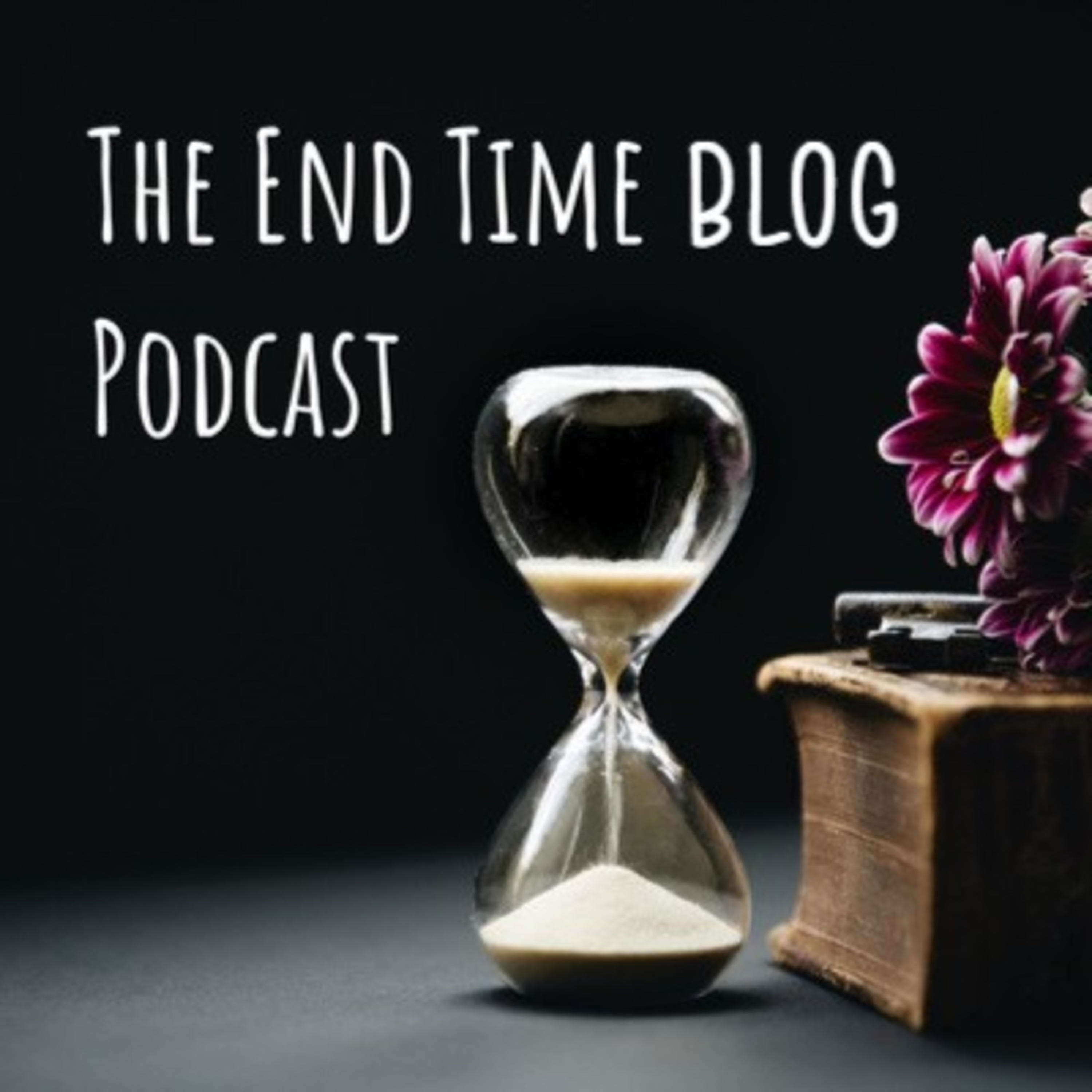 The End Time Blog Podcast 