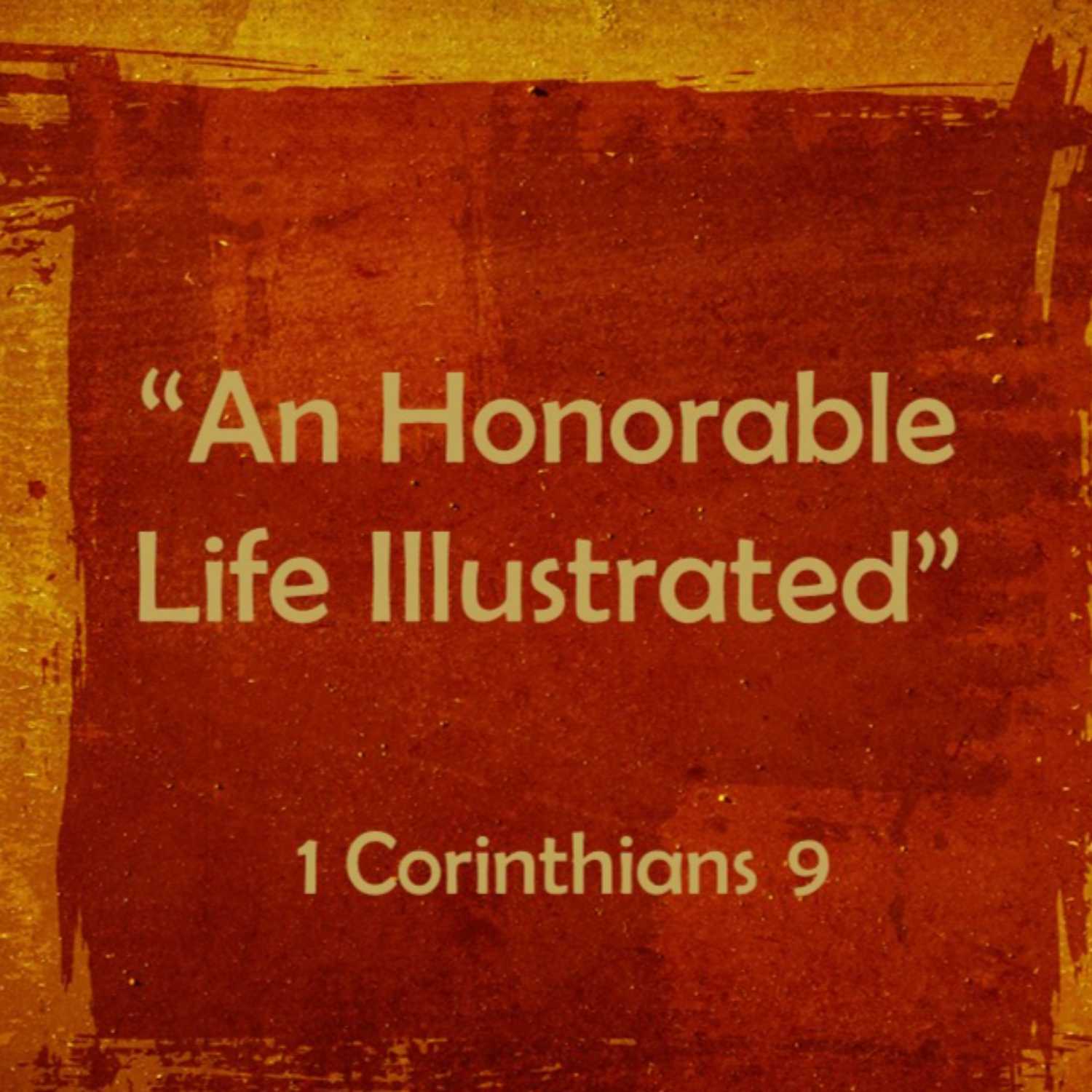  1 Corinthians 9 - “An Honorable Life Illustrated" Part 2