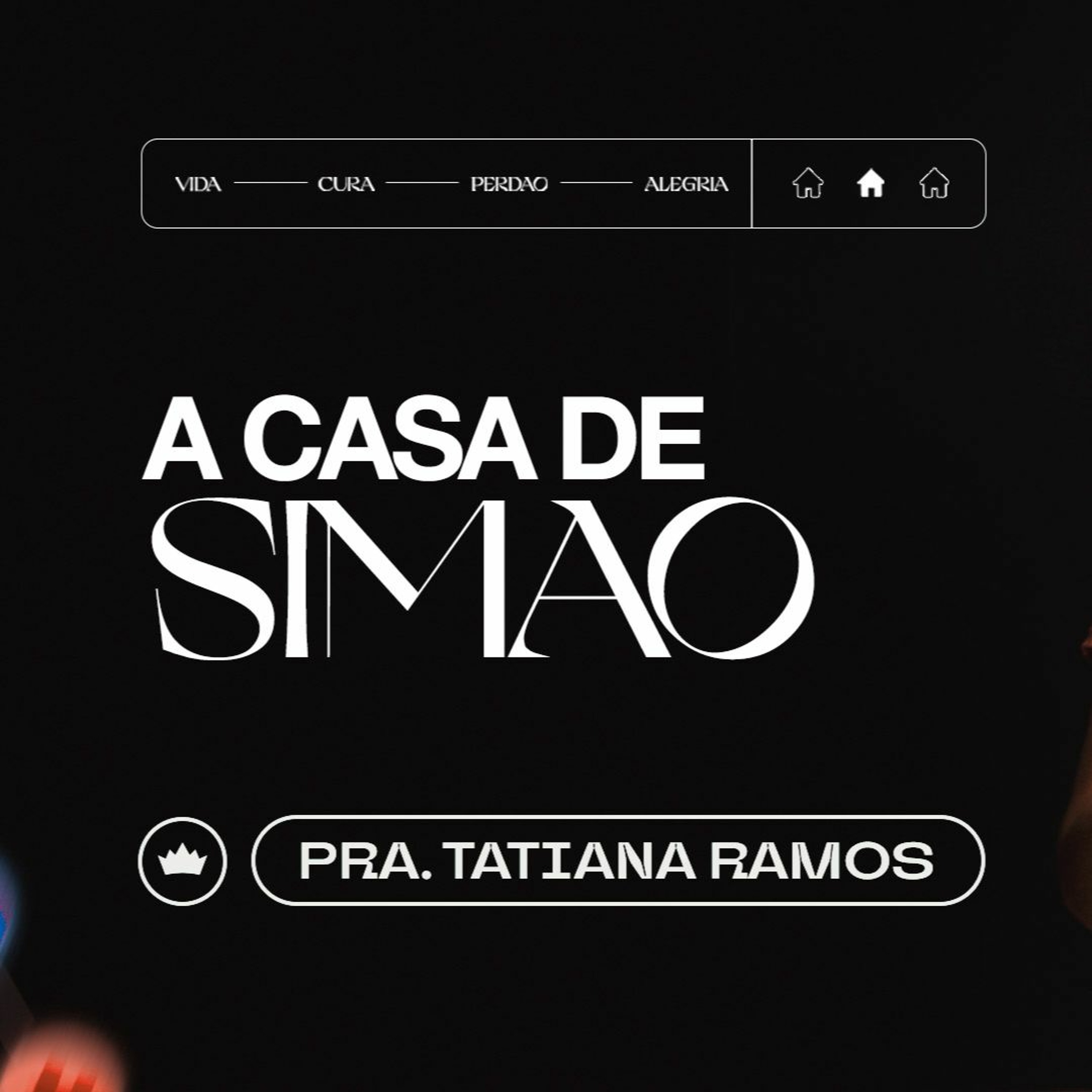 A Casa De Simão | Pra. Tatiana Ramos