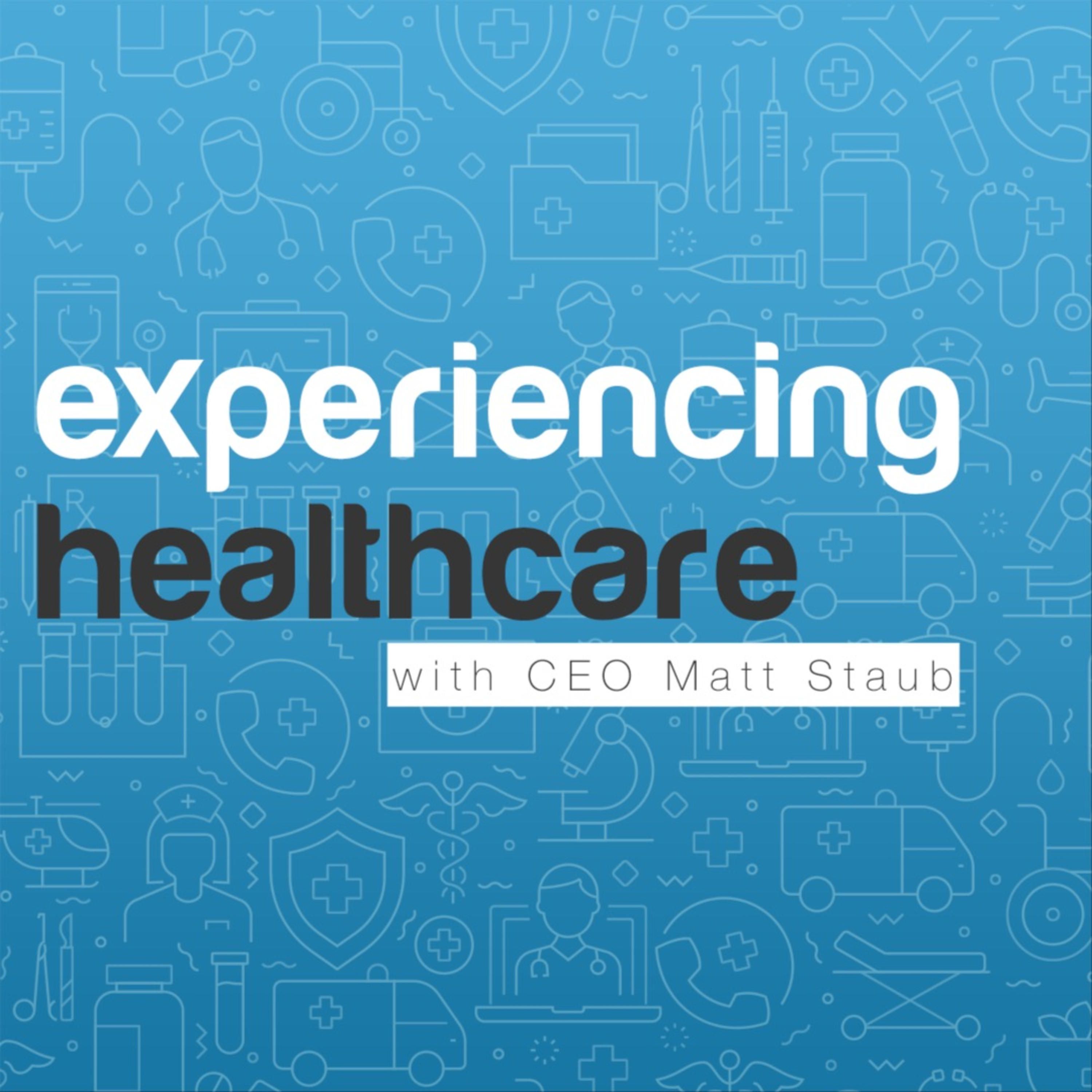 Experiencing Healthcare Podcast 