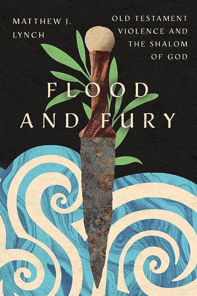 Matt Lynch – Flood and Fury (on Old Testament Violence)