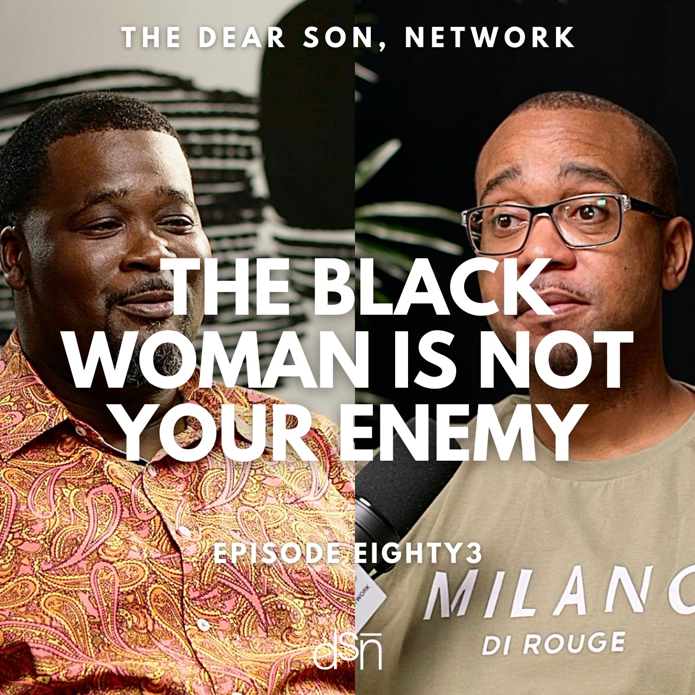 The Black Woman Is Not Your Enemy | The Dear Son, Show | Ep 83 #fatherhood #parenting #blackwoman