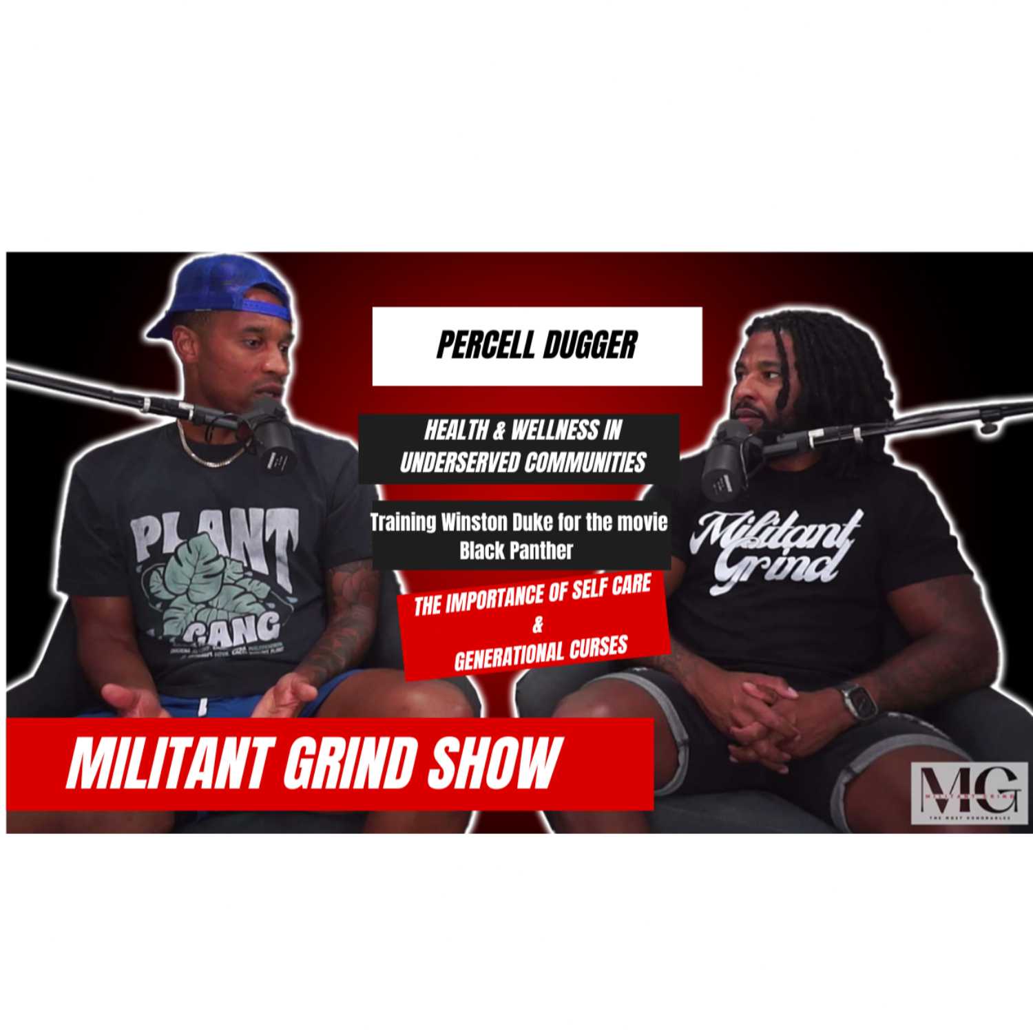 Militant Grind Show Ep #3 - W/ Percell Dugger - Health and Wellness, The Importance of Self Care, Generational Curses.