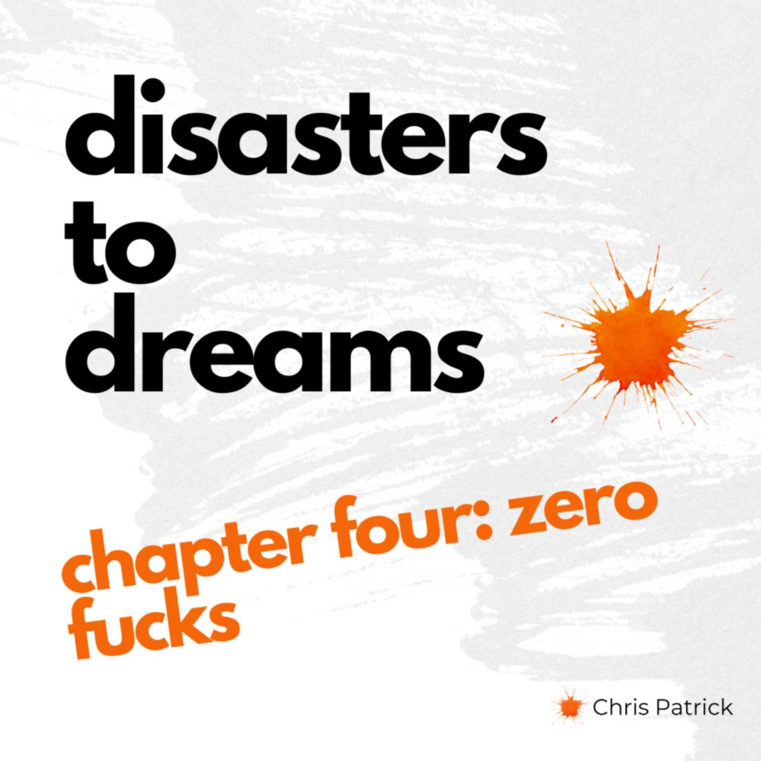 Disasters to Dreams: Ch 4: Zero F*cks