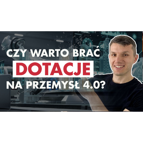 DOTACJE na przemysł 4.0: kiedy WARTO i jak znaleźć dobry PROJEKT? | Automatyzacja w Produkcji