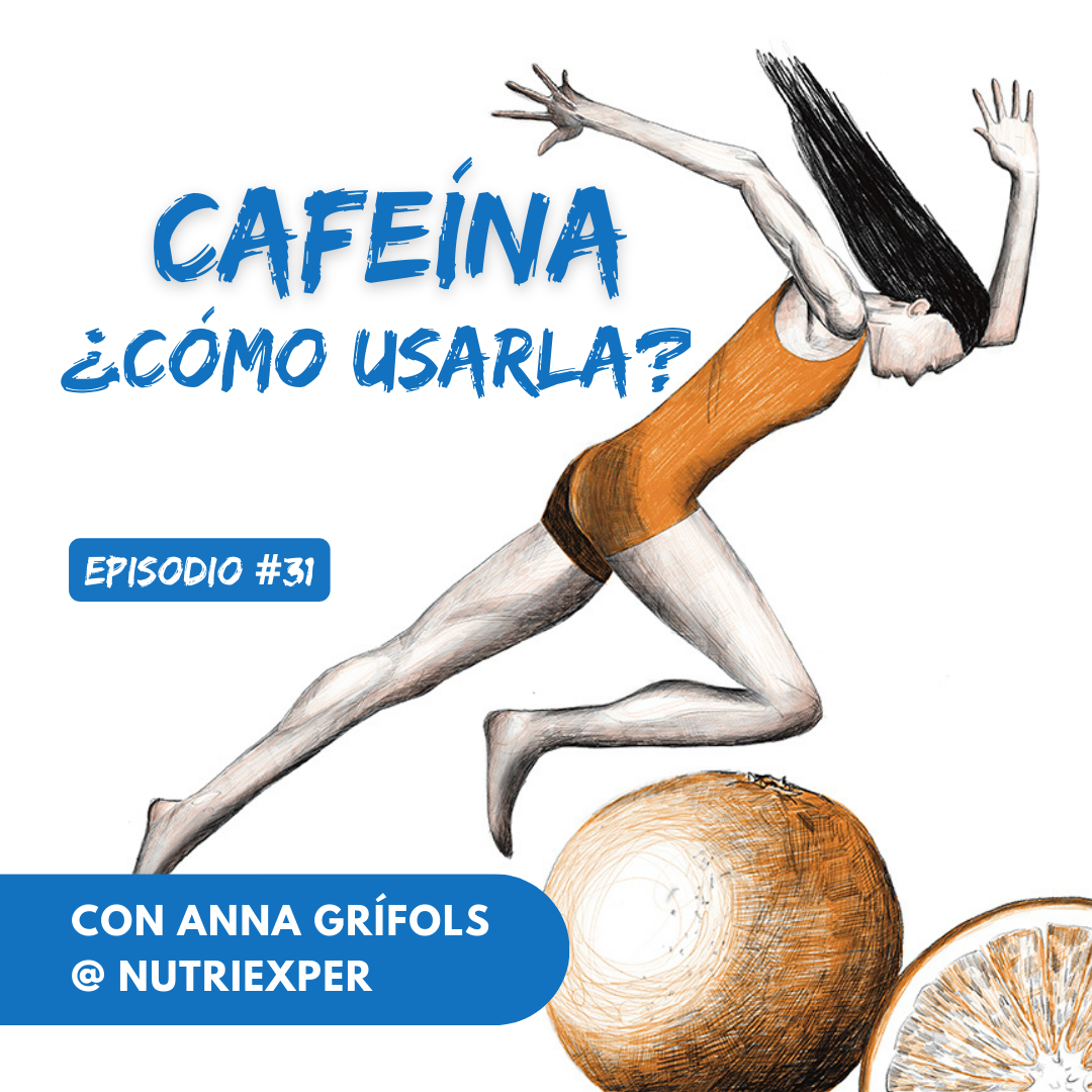 EPISODIO #31. Cafeína: ¿cómo usarla?