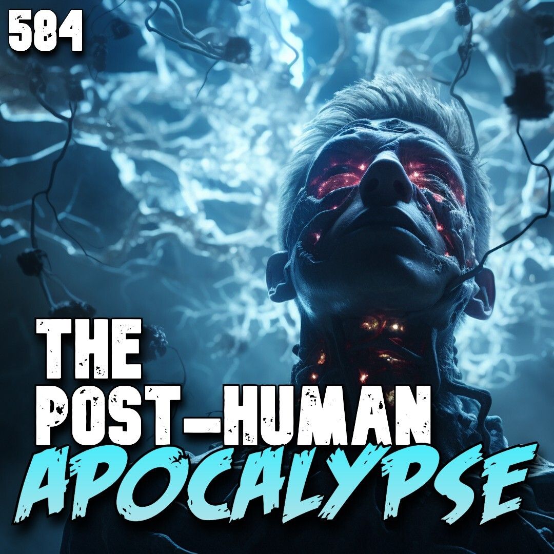 ⁣584: The Post-Human Apocalypse