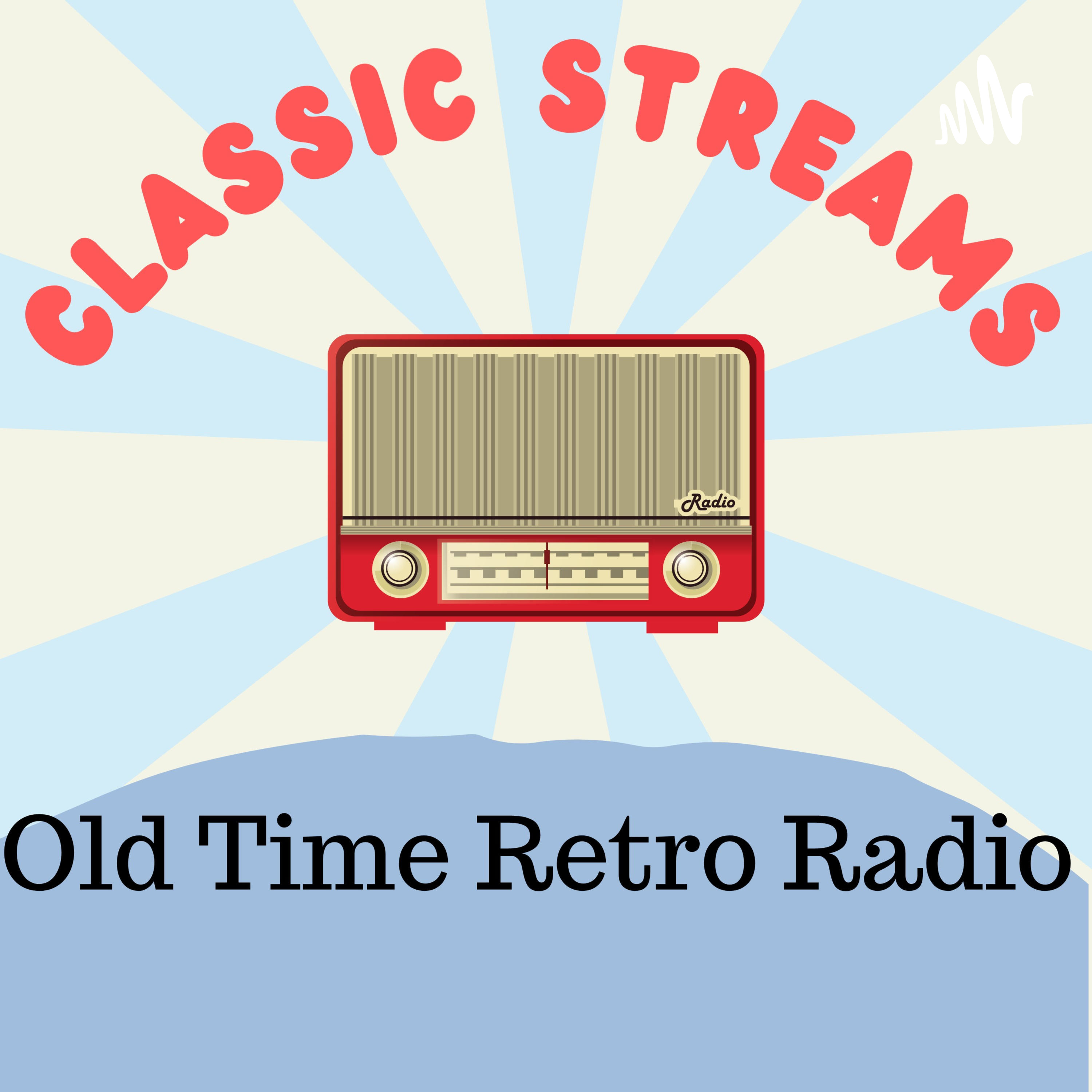 Classic Streams: Old Time Retro Radio 