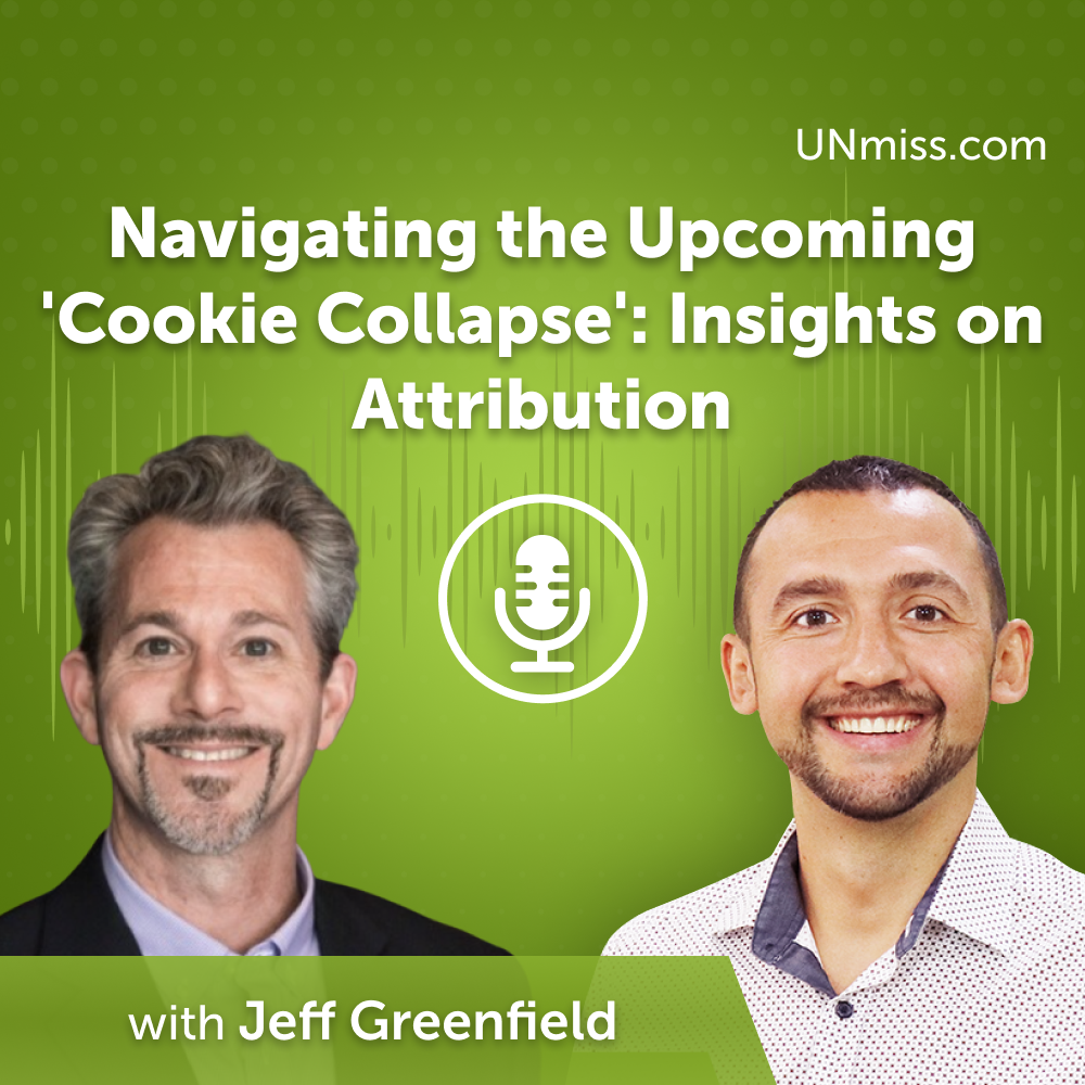 ⁣Navigating the Upcoming ‘Cookie Collapse’: Insights on Attribution with Jeff Greenfield (#632)