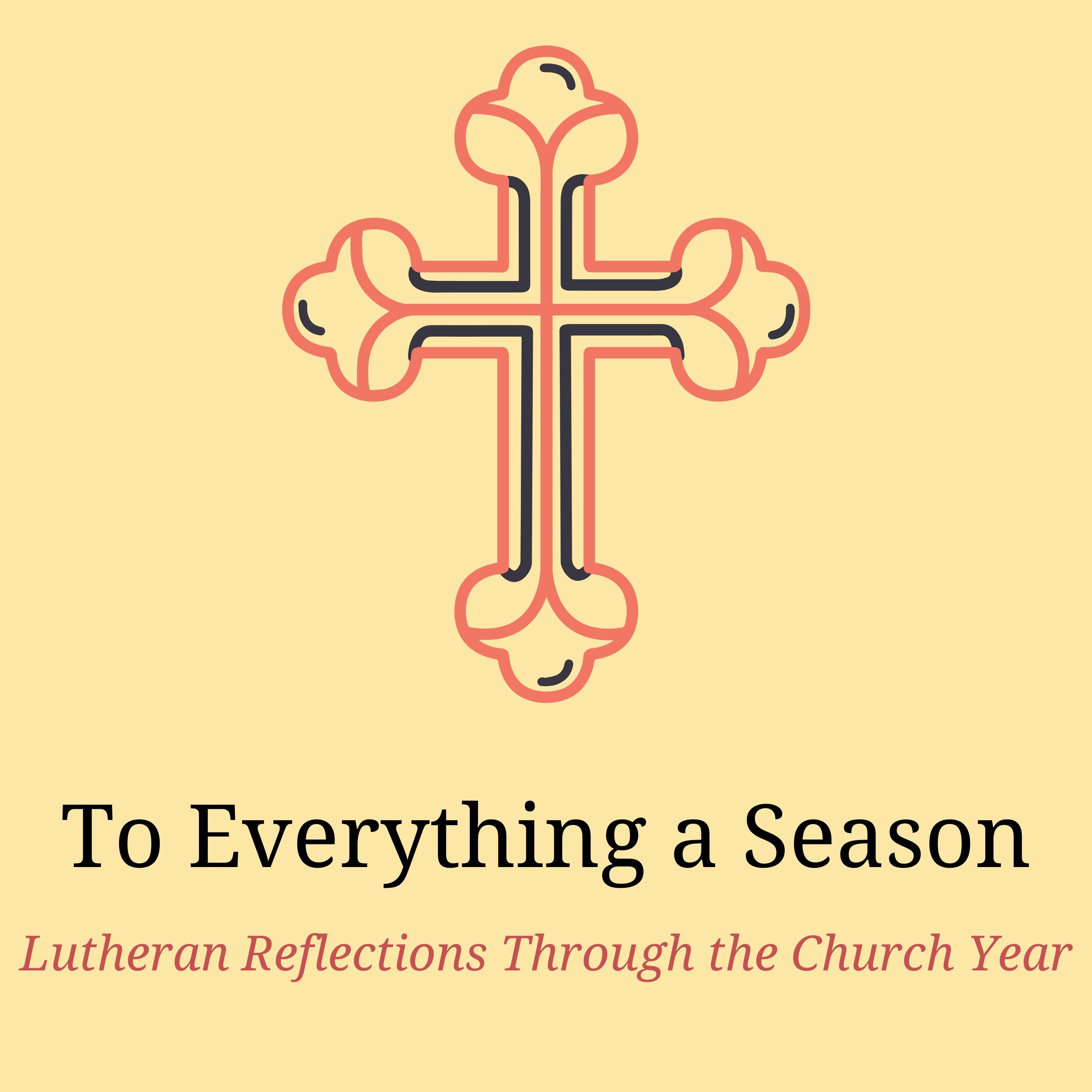 To Everything a Season: Lutheran Reflections Through the Church Year 