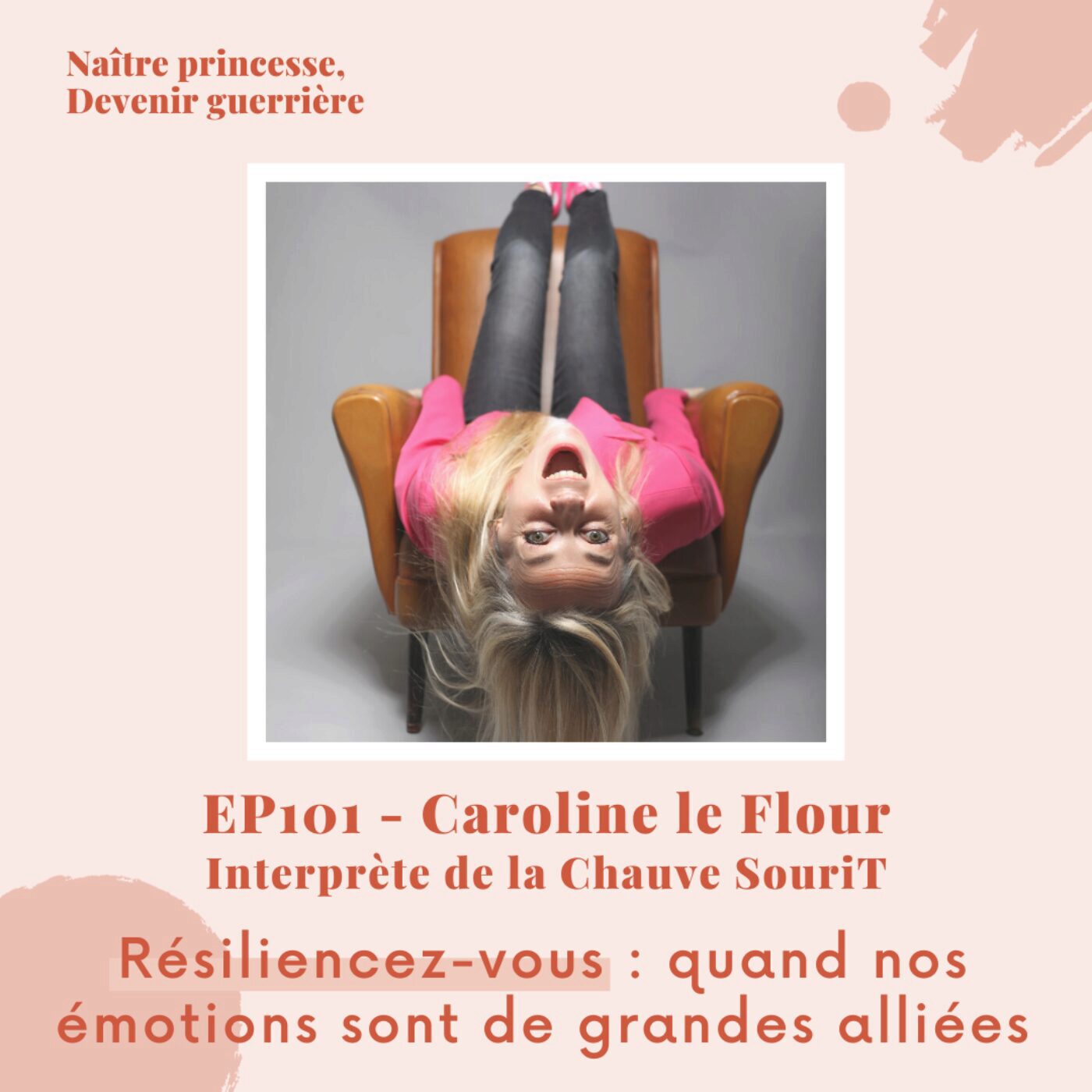 ⁣EP101 - RÉSILIENCEZ-VOUS : QUAND NOS ÉMOTIONS SONT DE GRANDES ALLIÉES. Caroline le Flour, la Chauve SouriT.