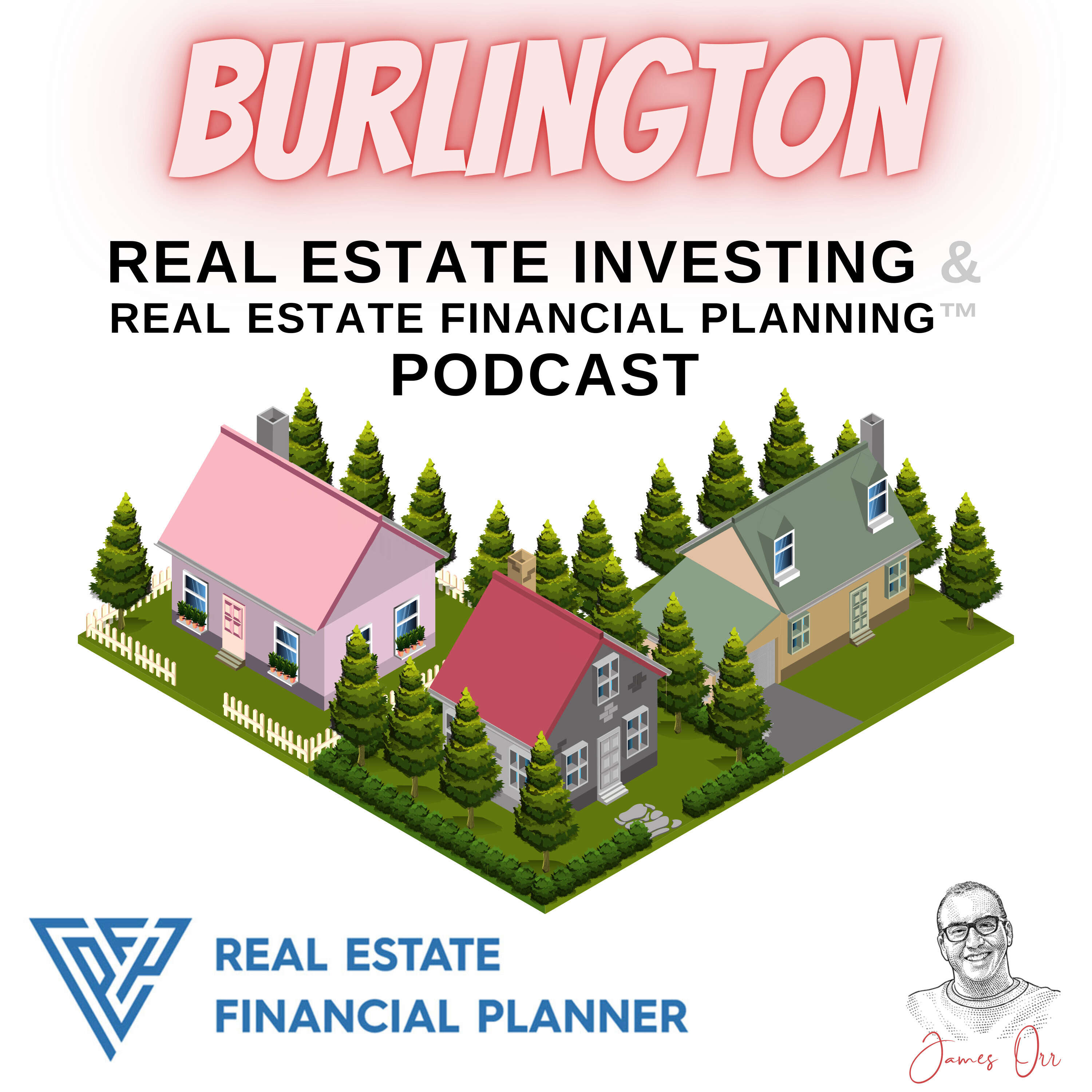 Burlington Real Estate Investing & Real Estate Financial Planning™ Podcast 