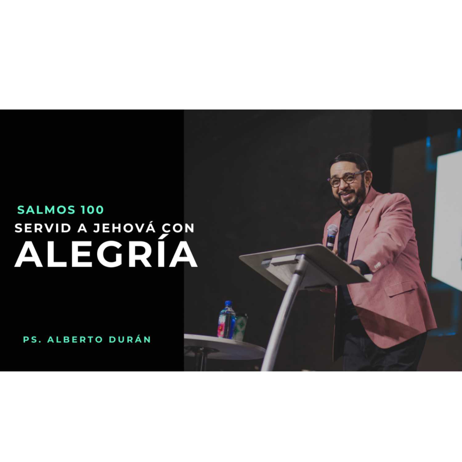 Salmos 100: Servid a Jehová con alegría - Ps. Alberto Durán