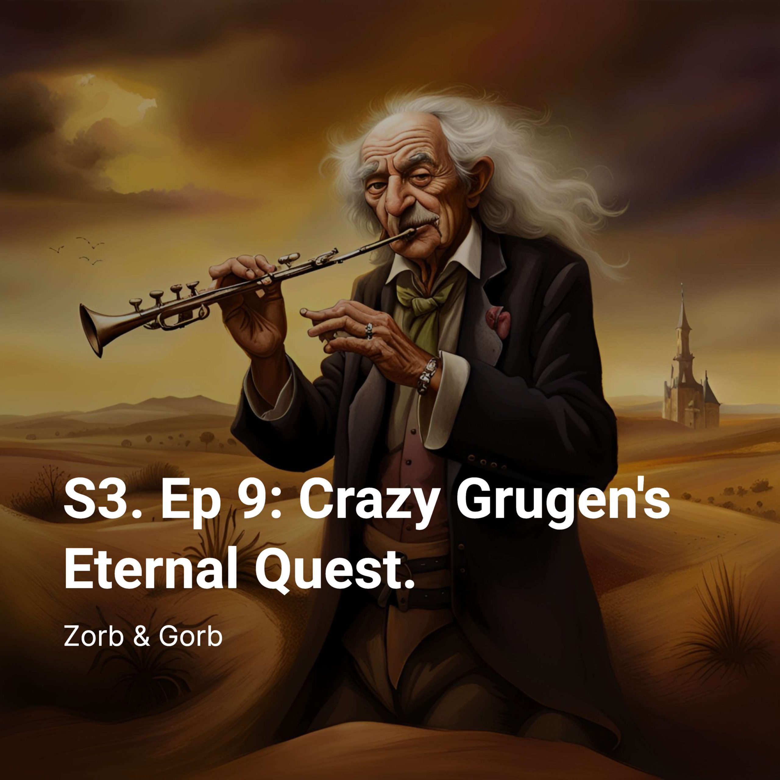 S3. Ep 9: Crazy Grugen’s Eternal Quest.