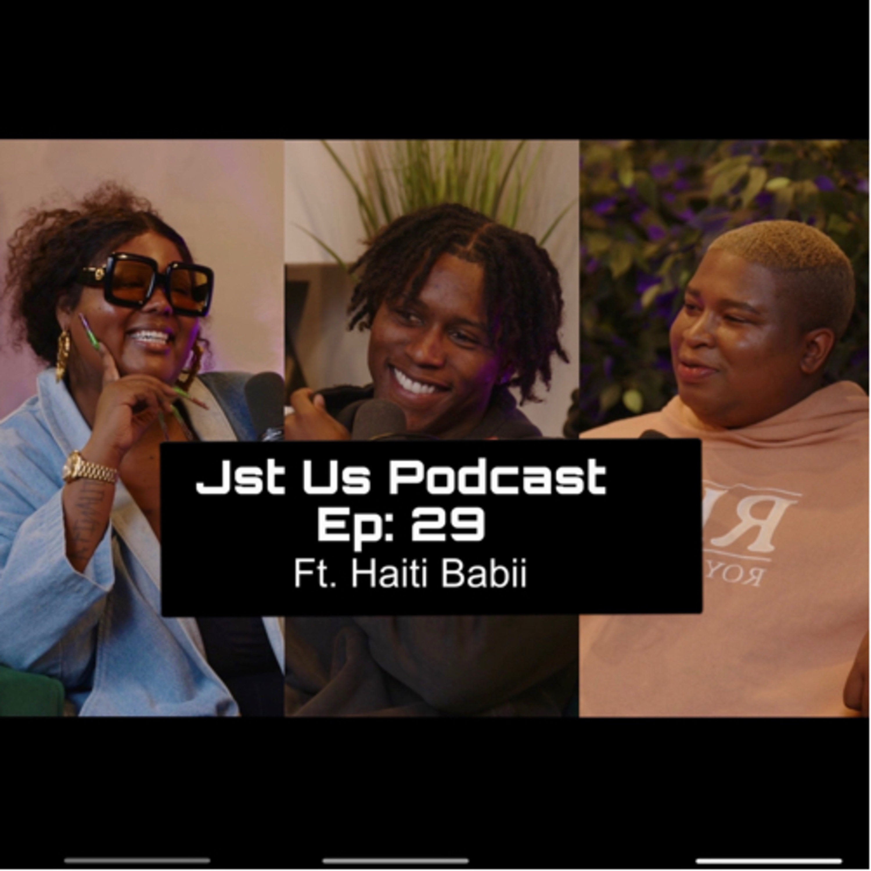 ⁣Jst Us Podcast Ep 29| The Creative Mind Ft Haiti Babii |