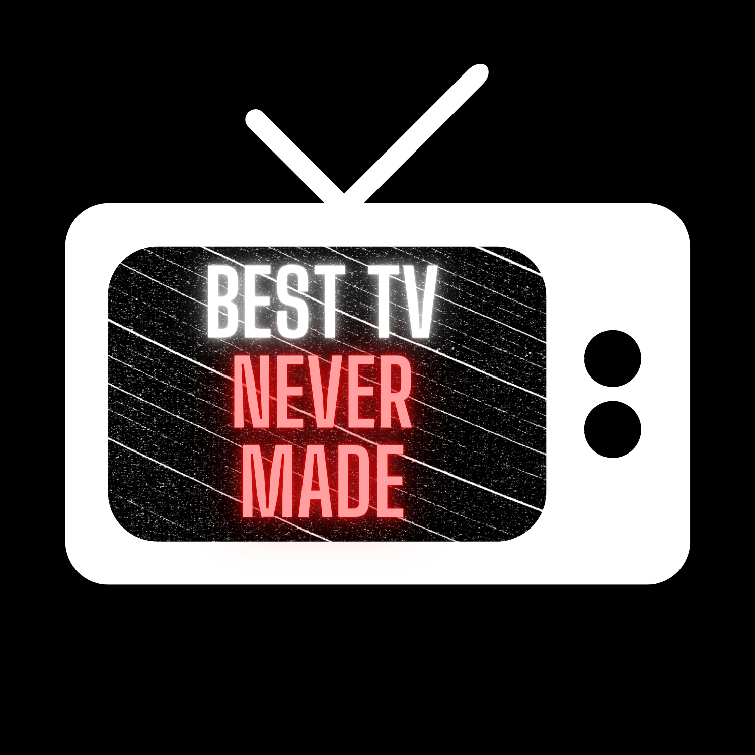 Best TV Never Made 