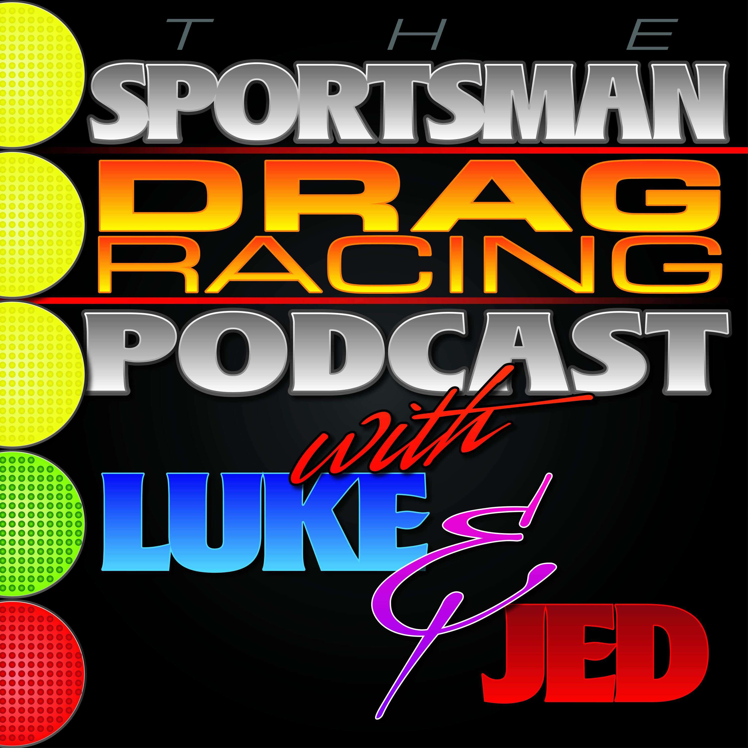 The Sportsman Drag Racing Podcast w/ Luke & Jed 