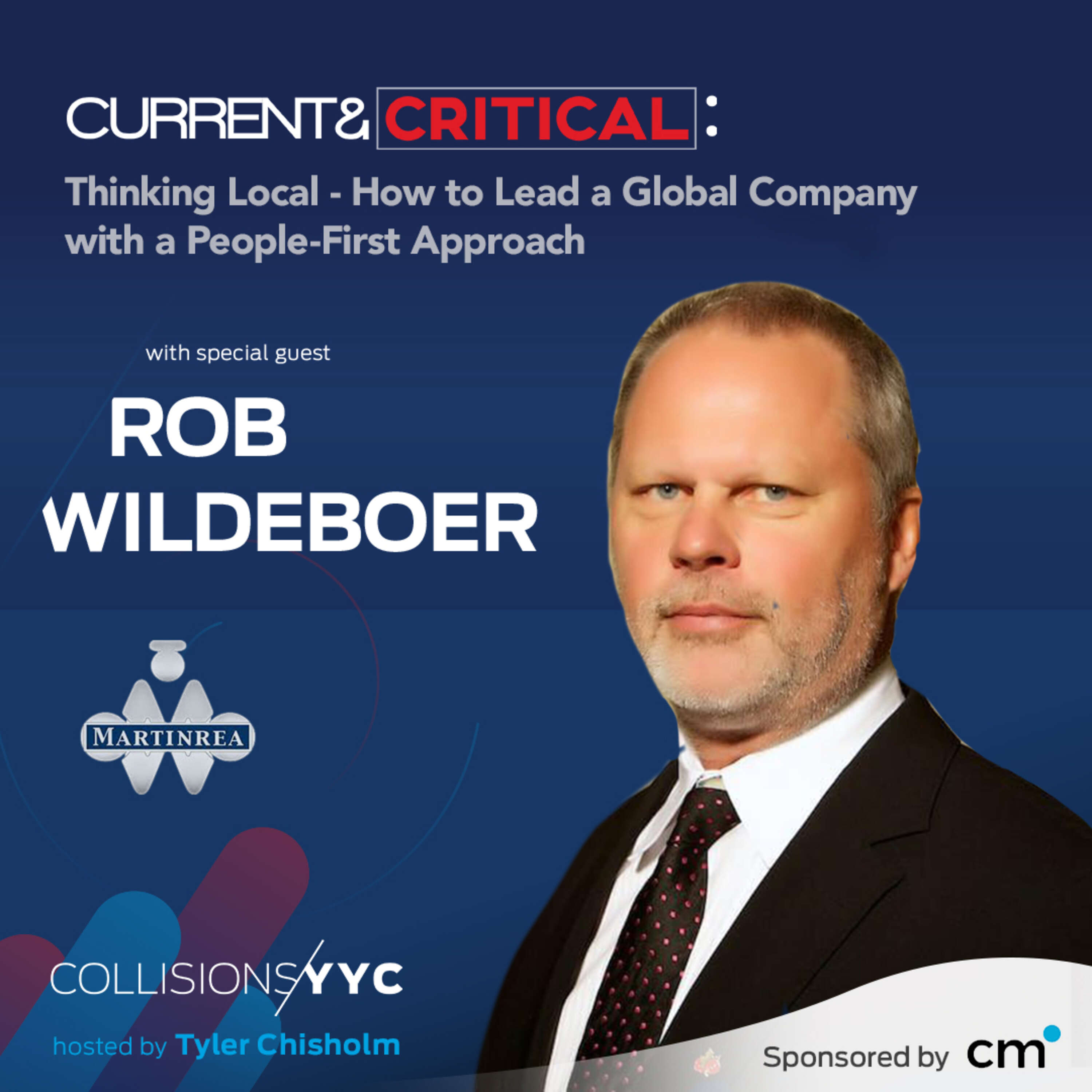 E369 - Current & Critical - Rob Wildeboer, Thinking Local - How to Lead a Global Company  with a People-First Approach