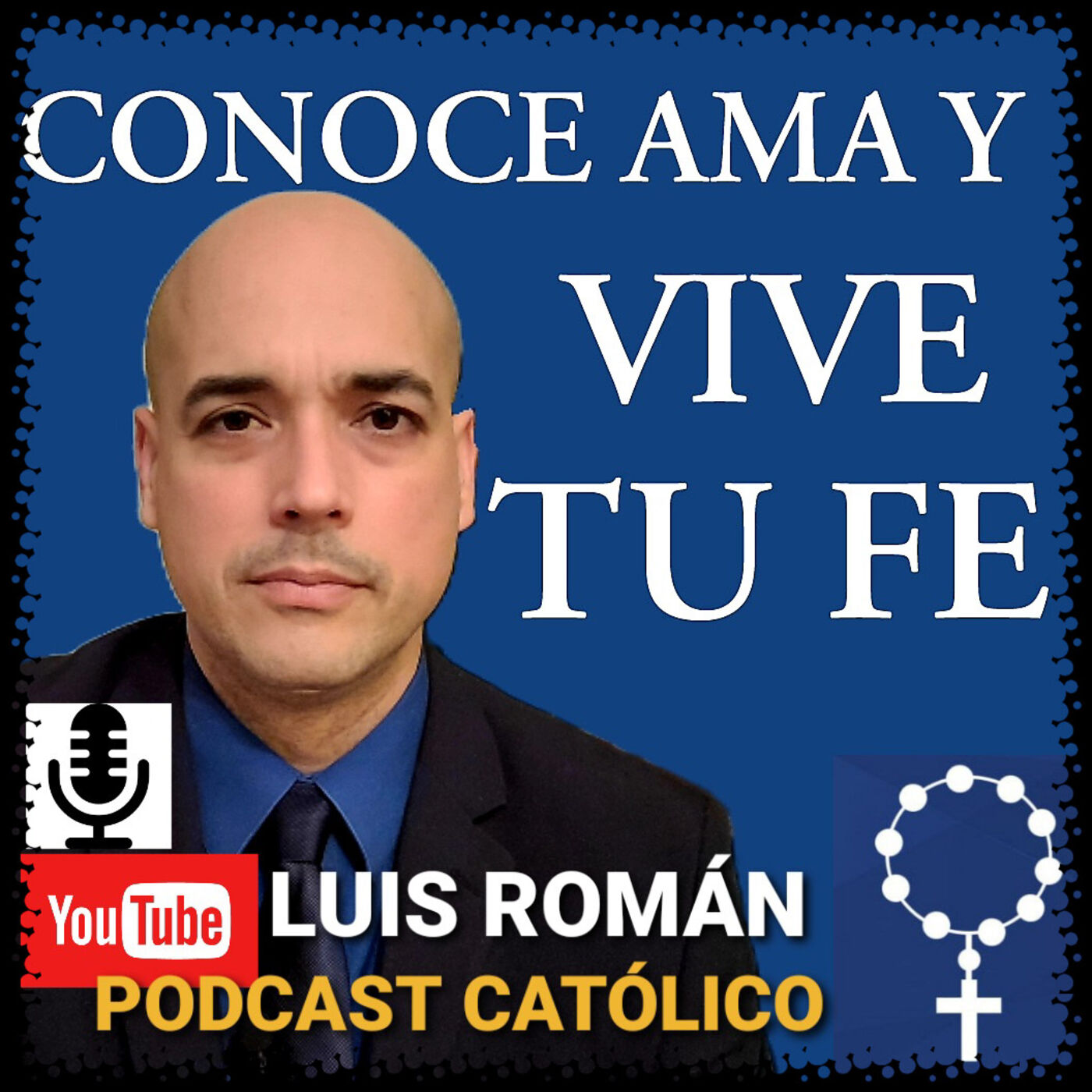 CONOCE AMA Y VIVE TU FE con Luis Román 