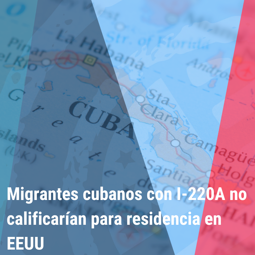 "Migrantes cubanos con I-220A no calificarían para residencia en EEUU” | Bienvenidos a América |